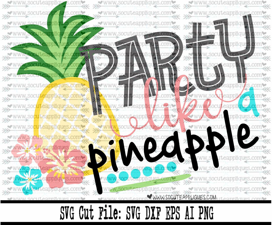 Party Like A Pineapple 17 Svg Sca Socuteappliques Net