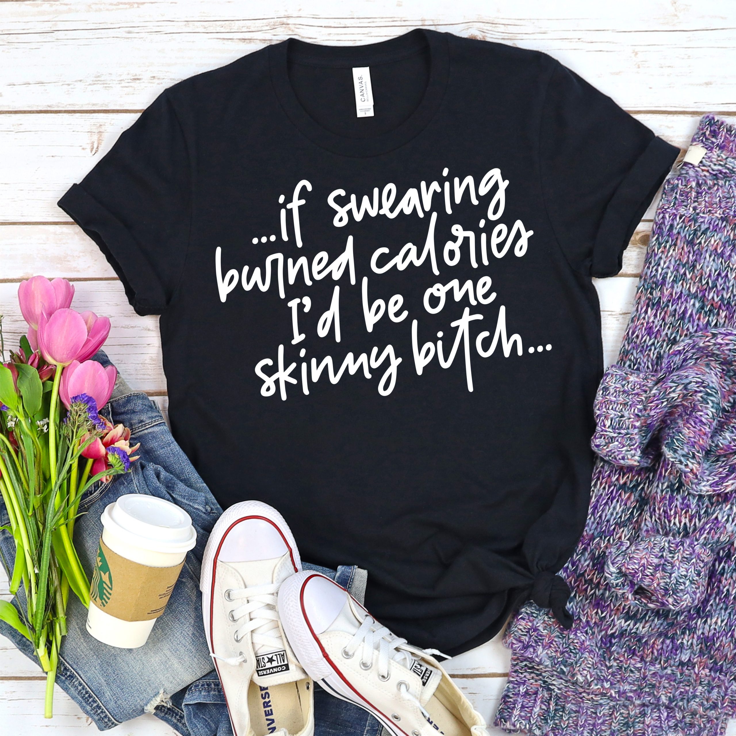 If swearing burned calories I'd be one skinny bitch TRANSFER