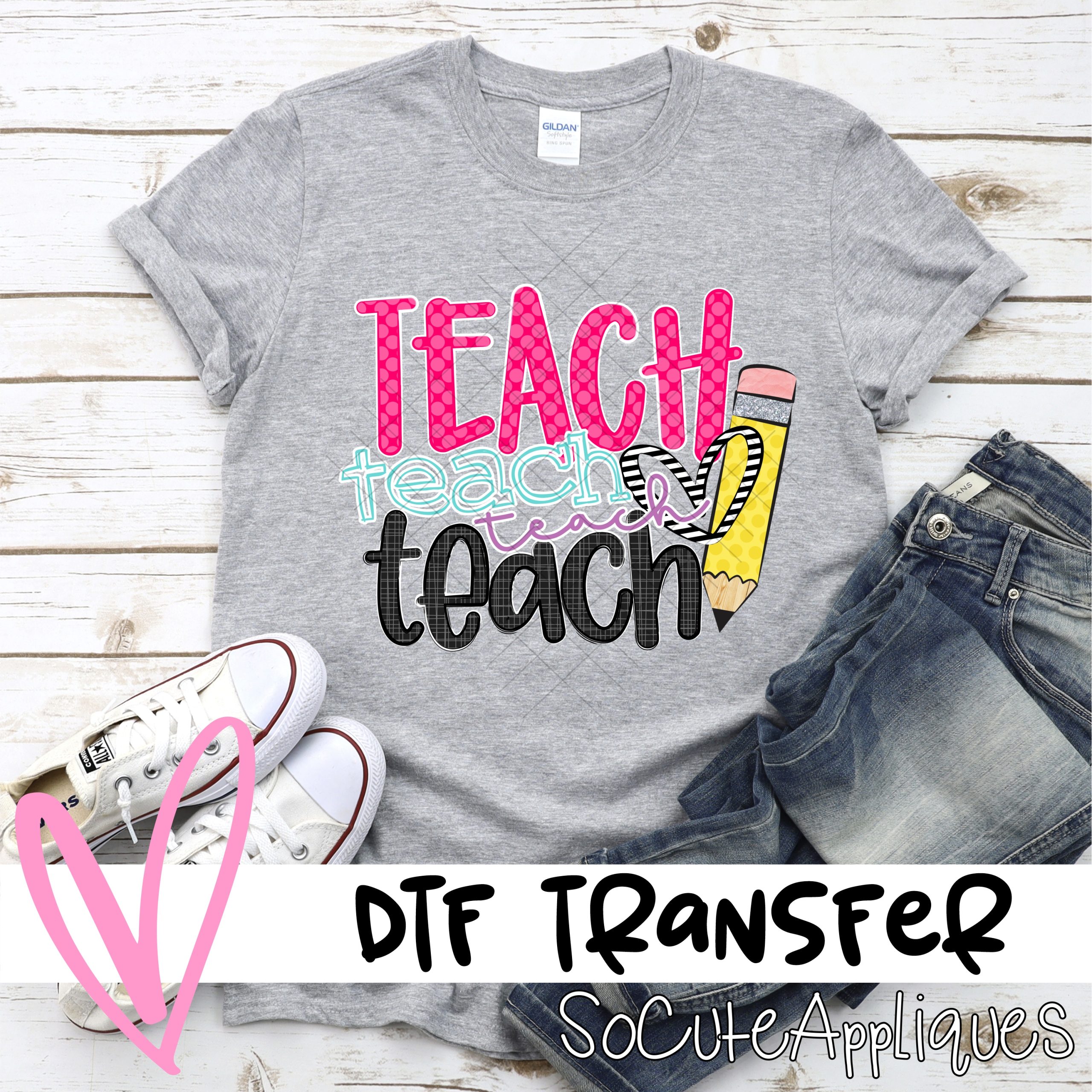 Teach teach teach pencil heart *DTF* Transfer