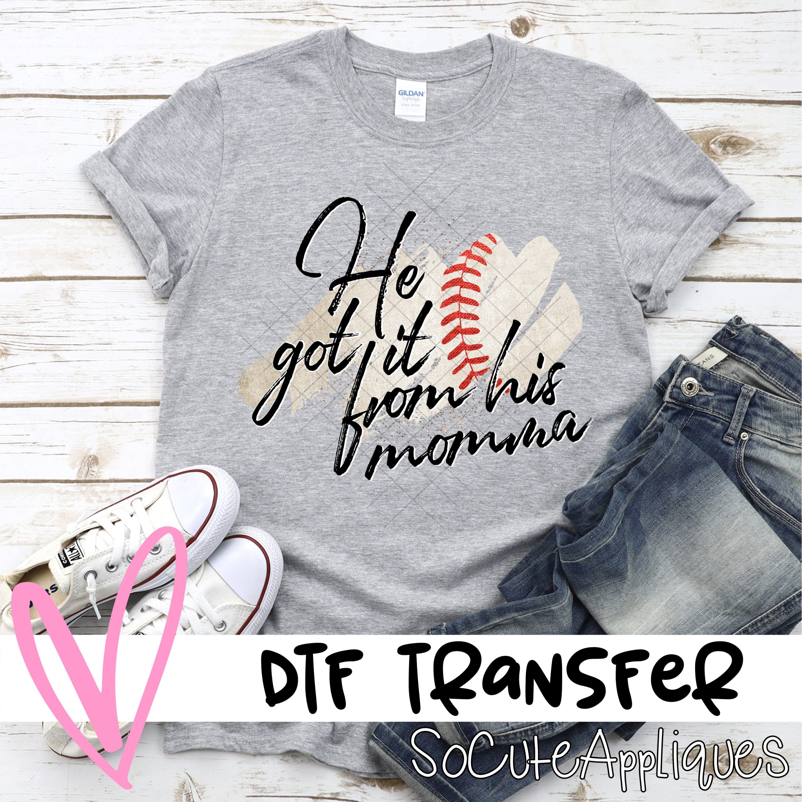 He got it from his momma BASEBALL  *DTF* Transfer