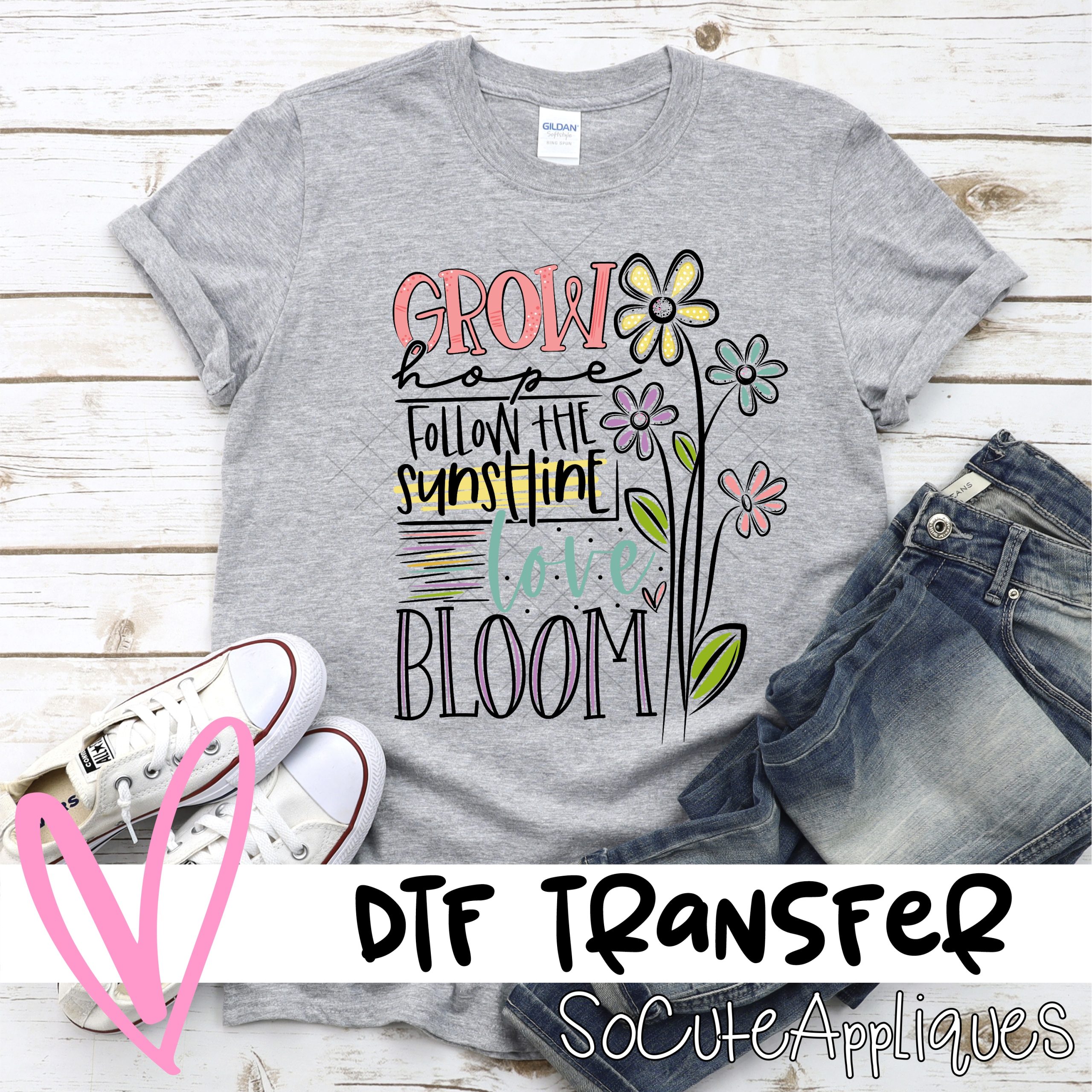 Grow hope love bloom  *DTF* Transfer