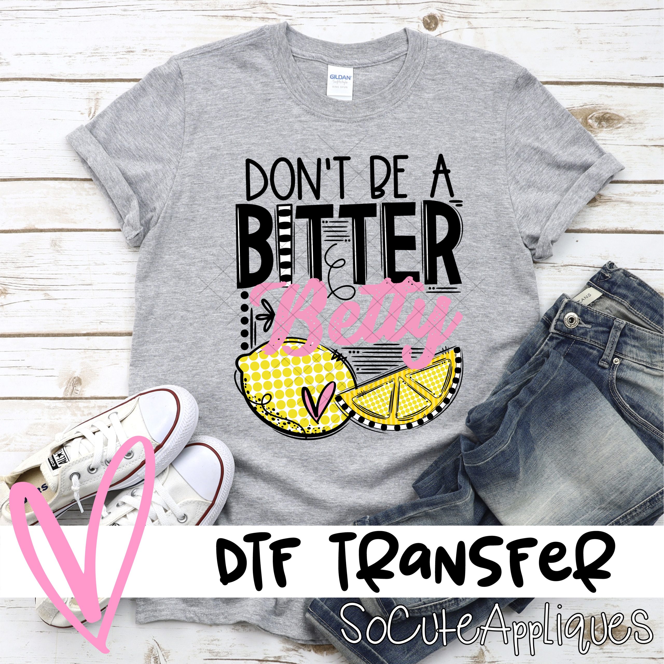 Dont be a bitter betty *DTF* Transfer – socuteappliques.net