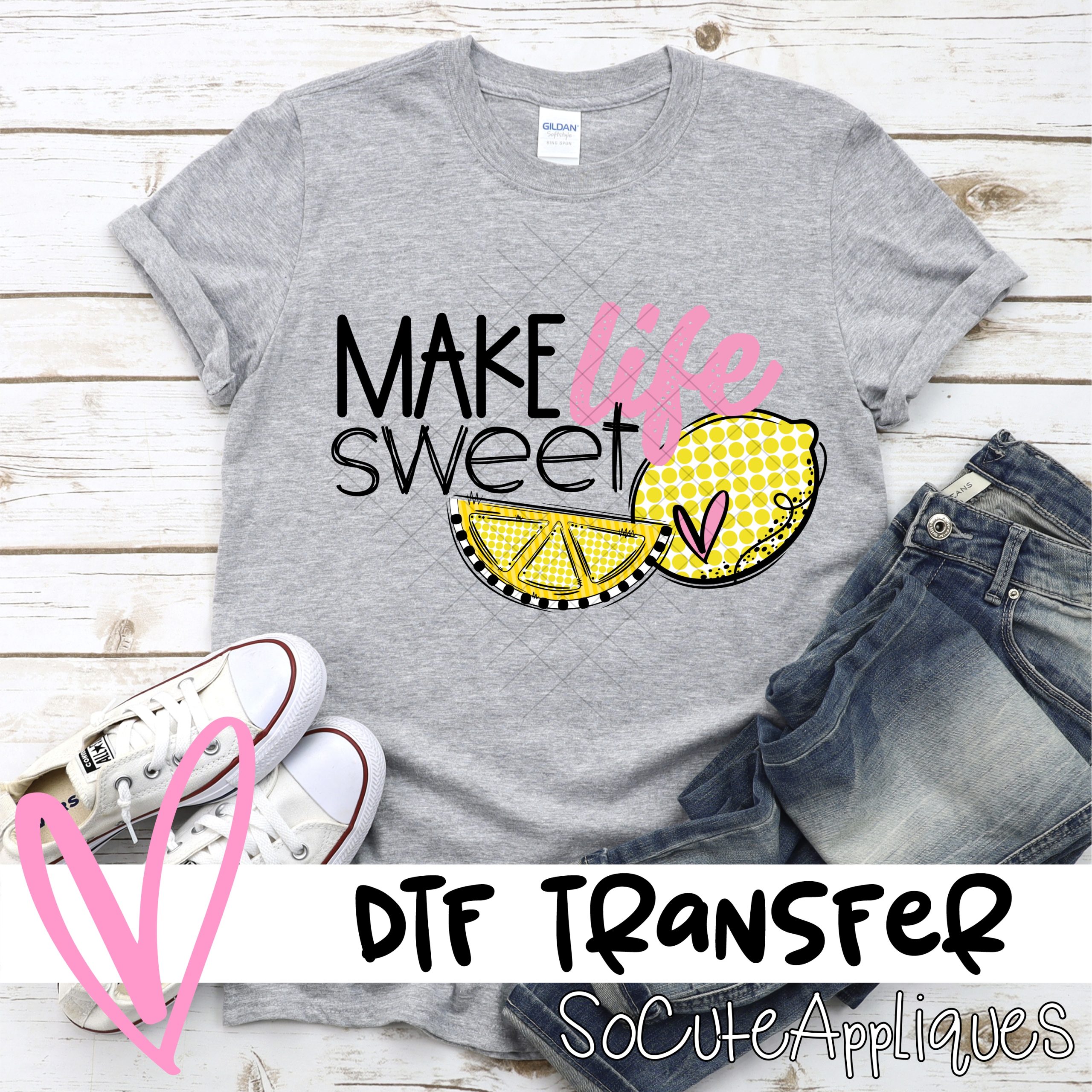 Make life sweet *DTF* Transfer