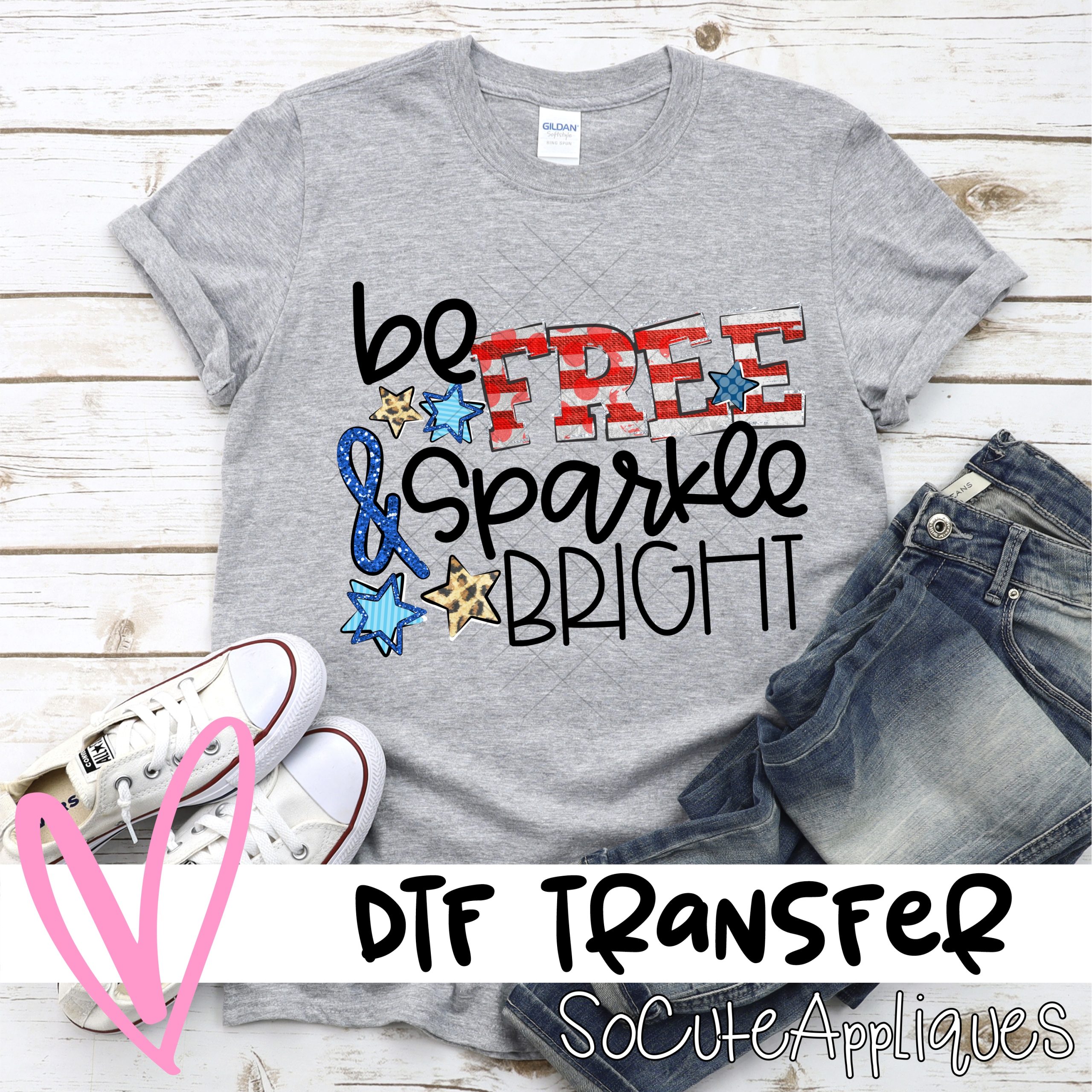 Be free sparkle bright *DTF* Transfer