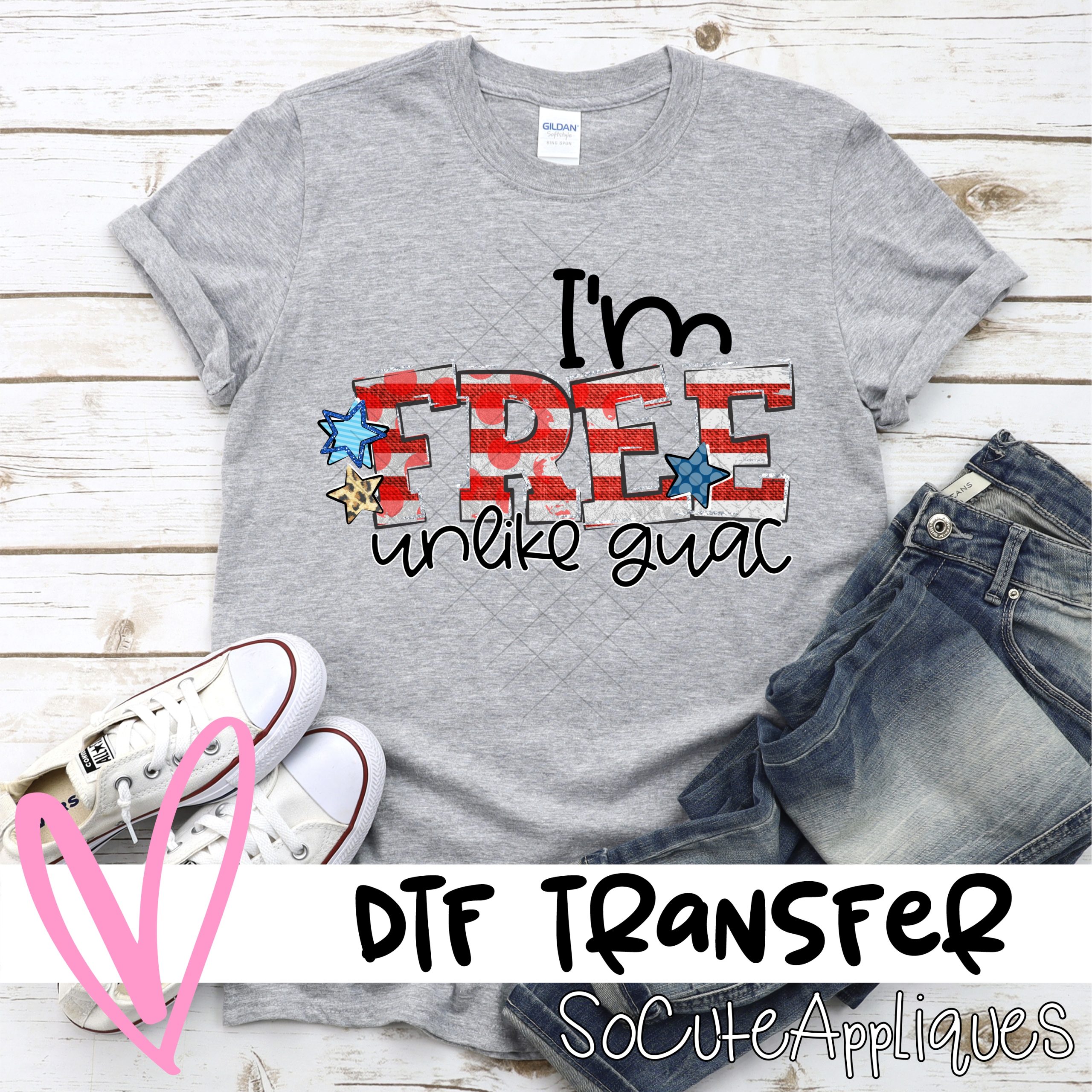 Im free unlike guac *DTF* Transfer