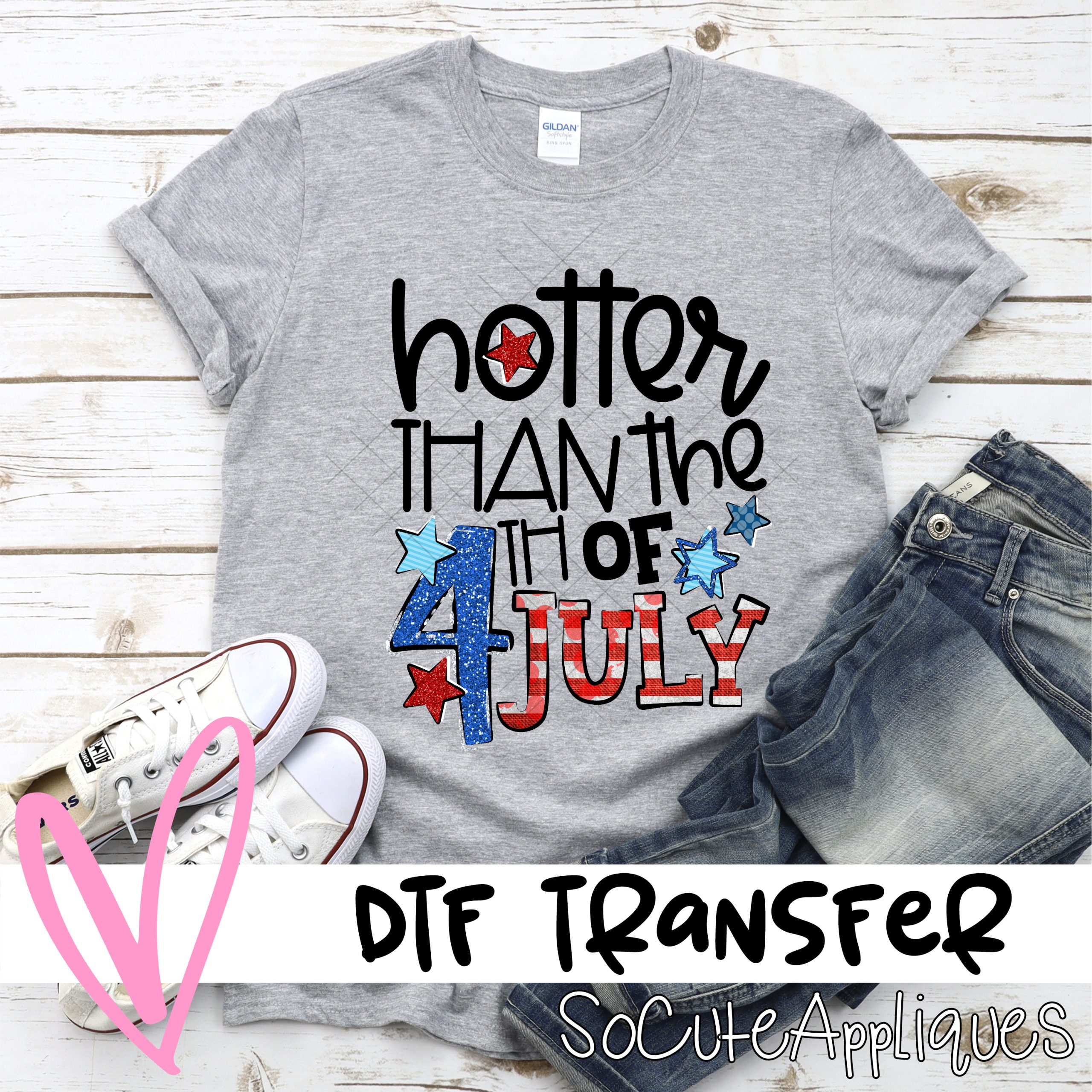 Hotter than the th of July *DTF* Transfer
