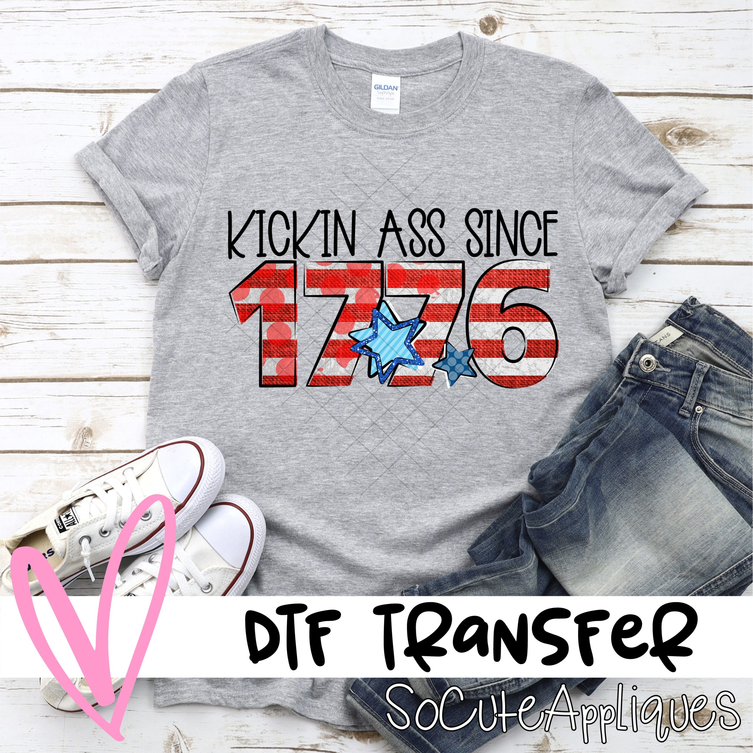 Kickin ass since 1776  *DTF* Transfer