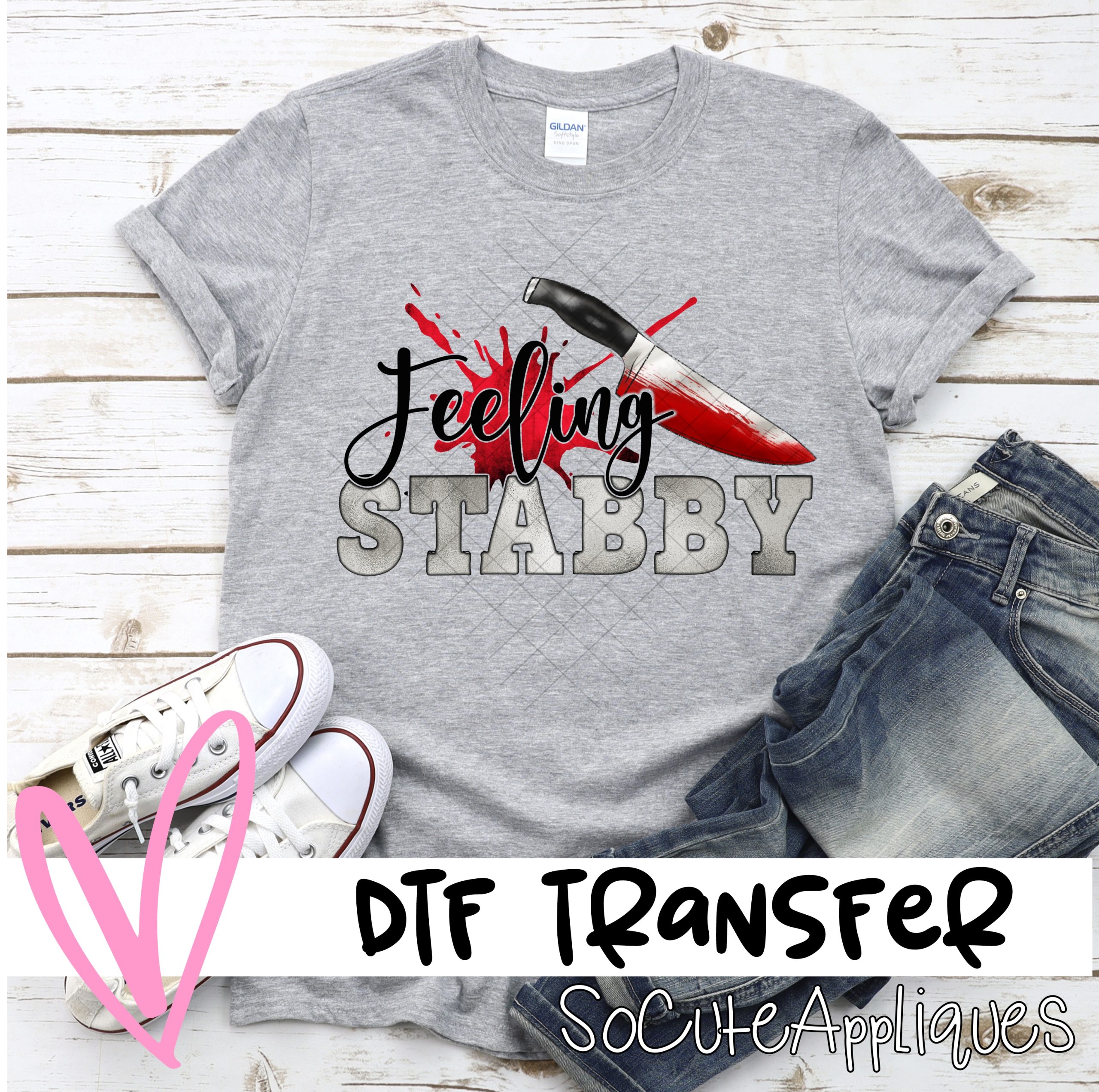 Feeling Stabby *DTF* Transfer