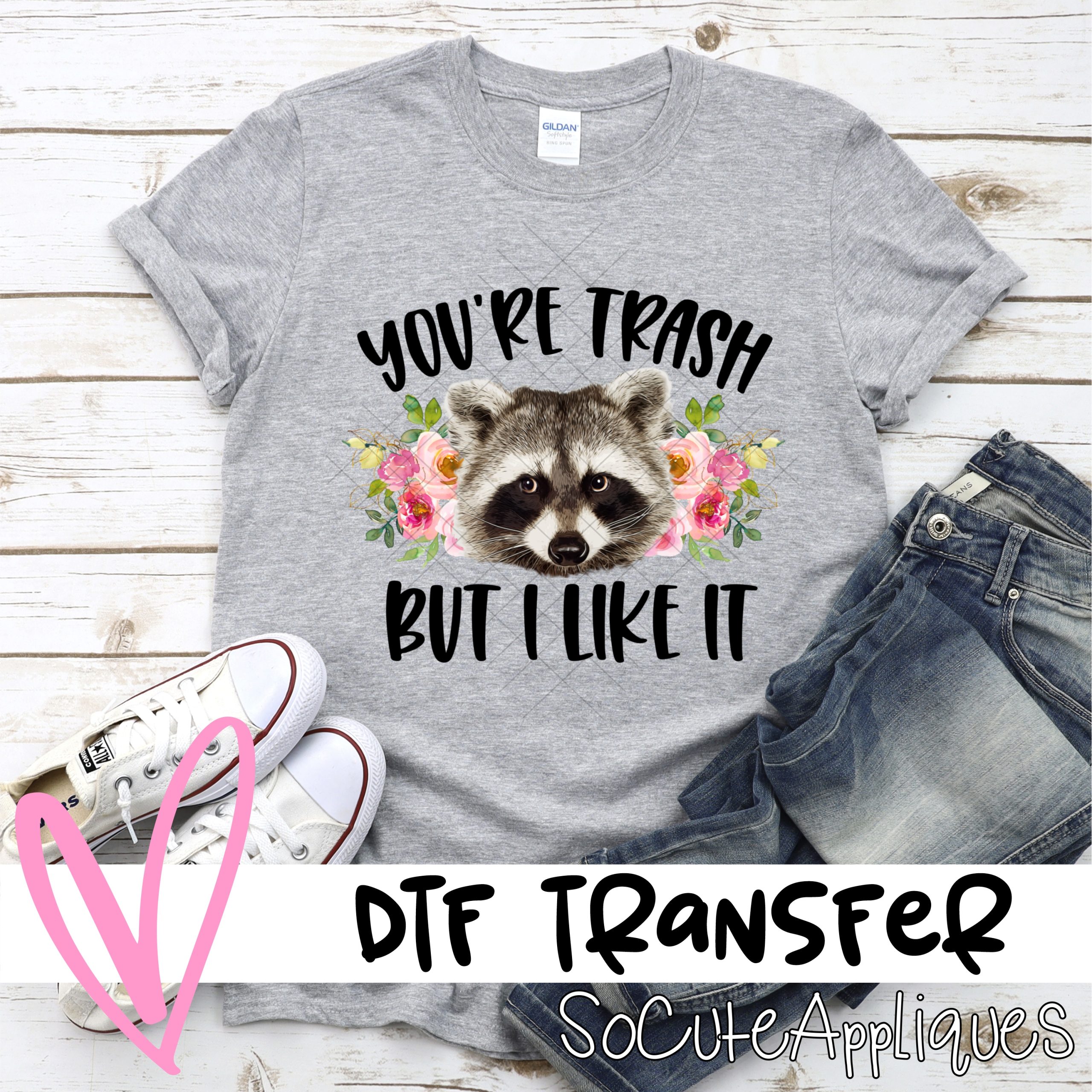 Youre trash but I like it *DTF* Transfer