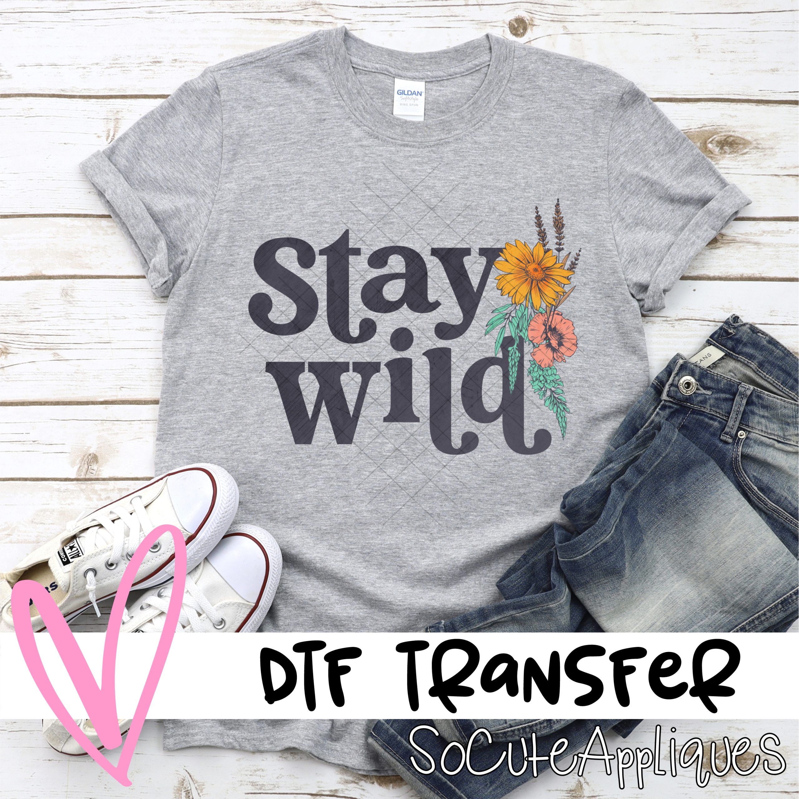 Stay wild wildflowers *DTF* Transfer