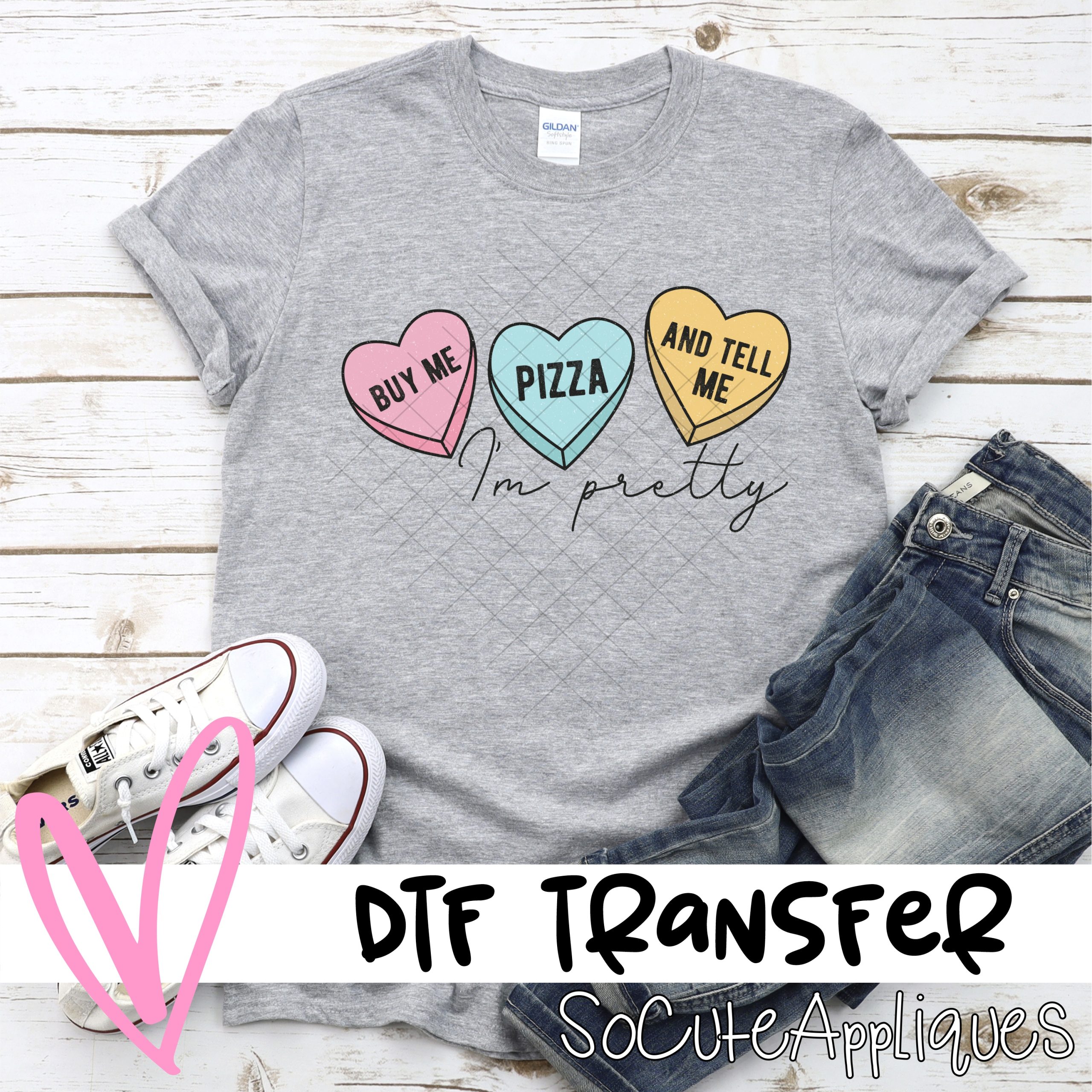 Buy me pizza and tell me im pretty *DTF* Transfer