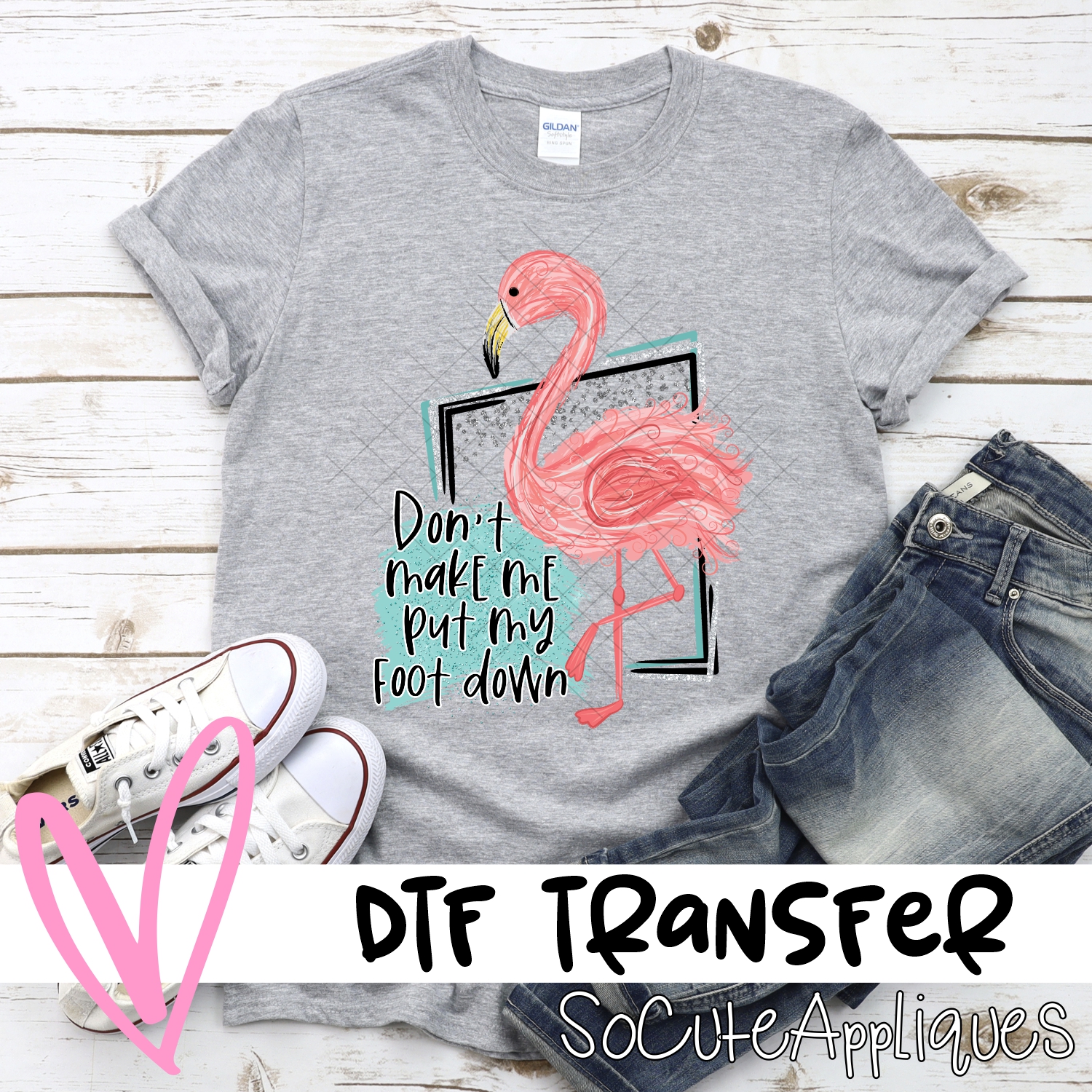 Dont make me put my foot down  *DTF* Transfer