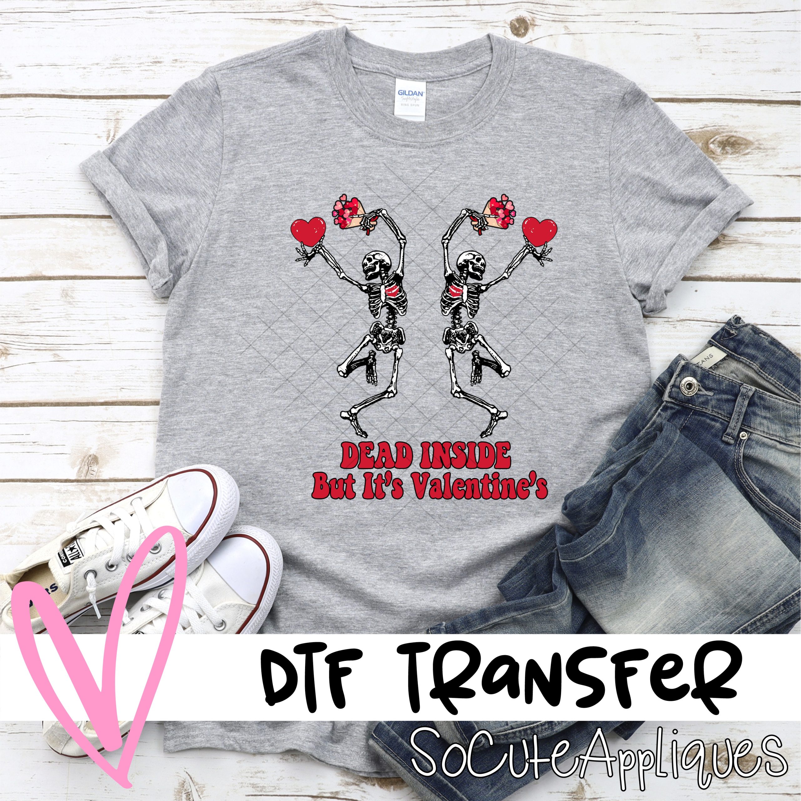Dead inside but its valentines  *DTF* Transfer