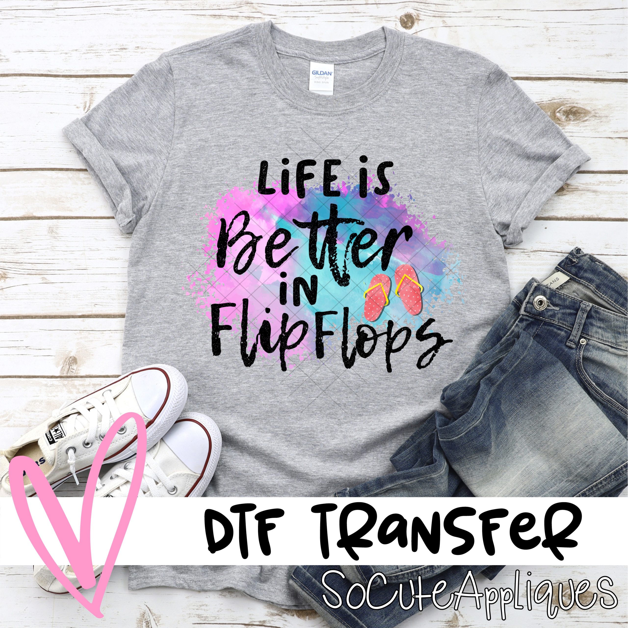 Life is better in flipflops  *DTF* Transfer