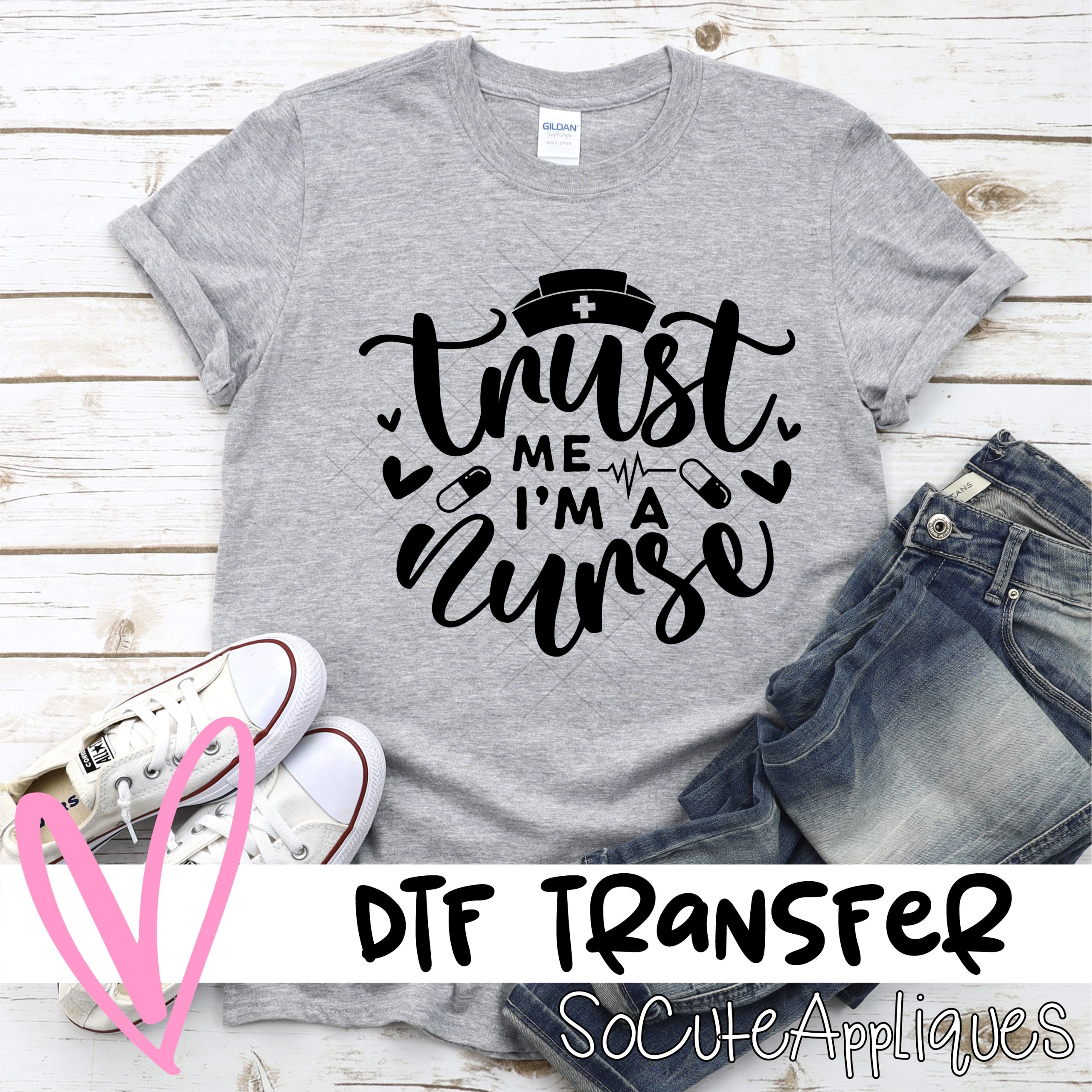 Trust me im a nurse *DTF* Transfer