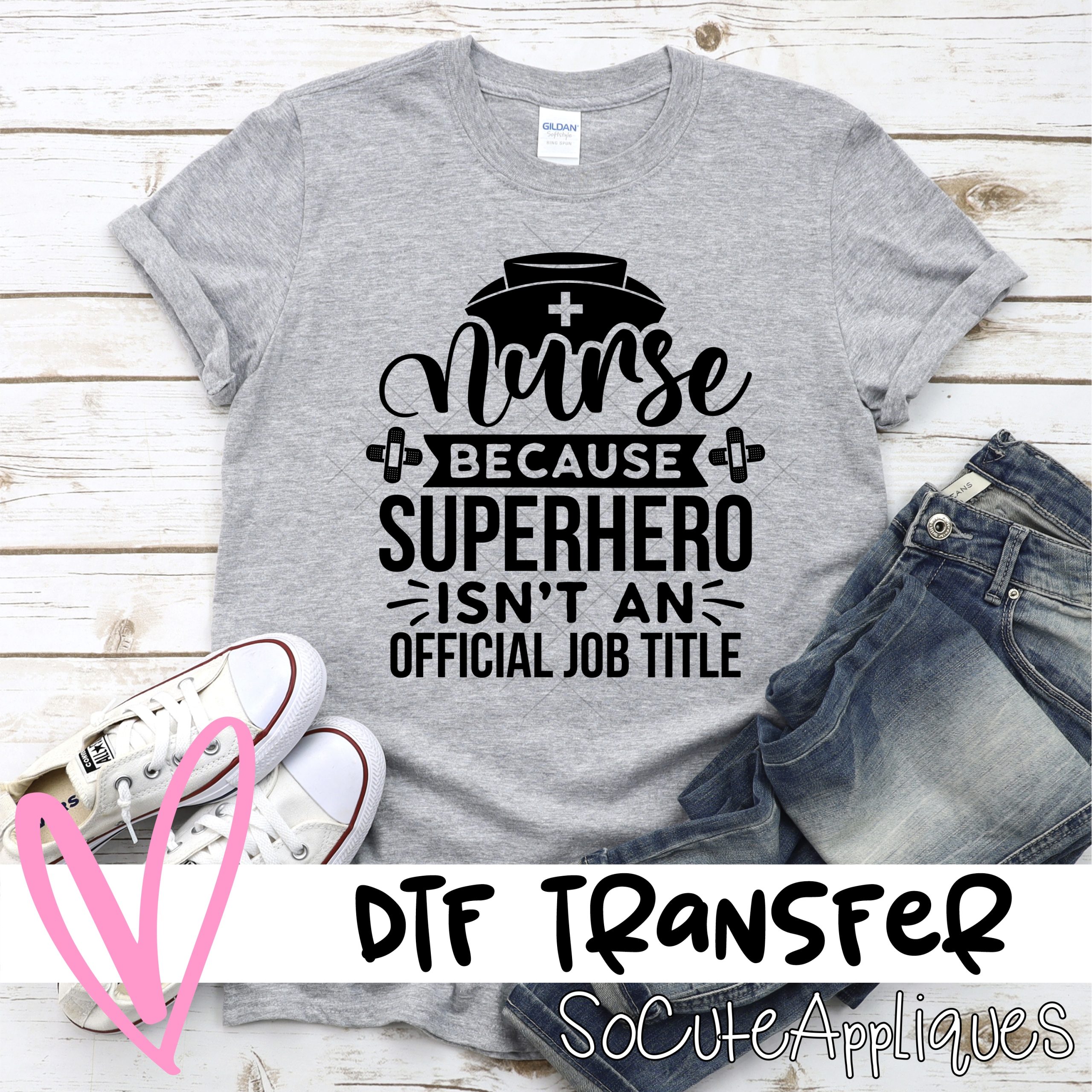 Nurse because superhero isnt an official job title *DTF* Transfer