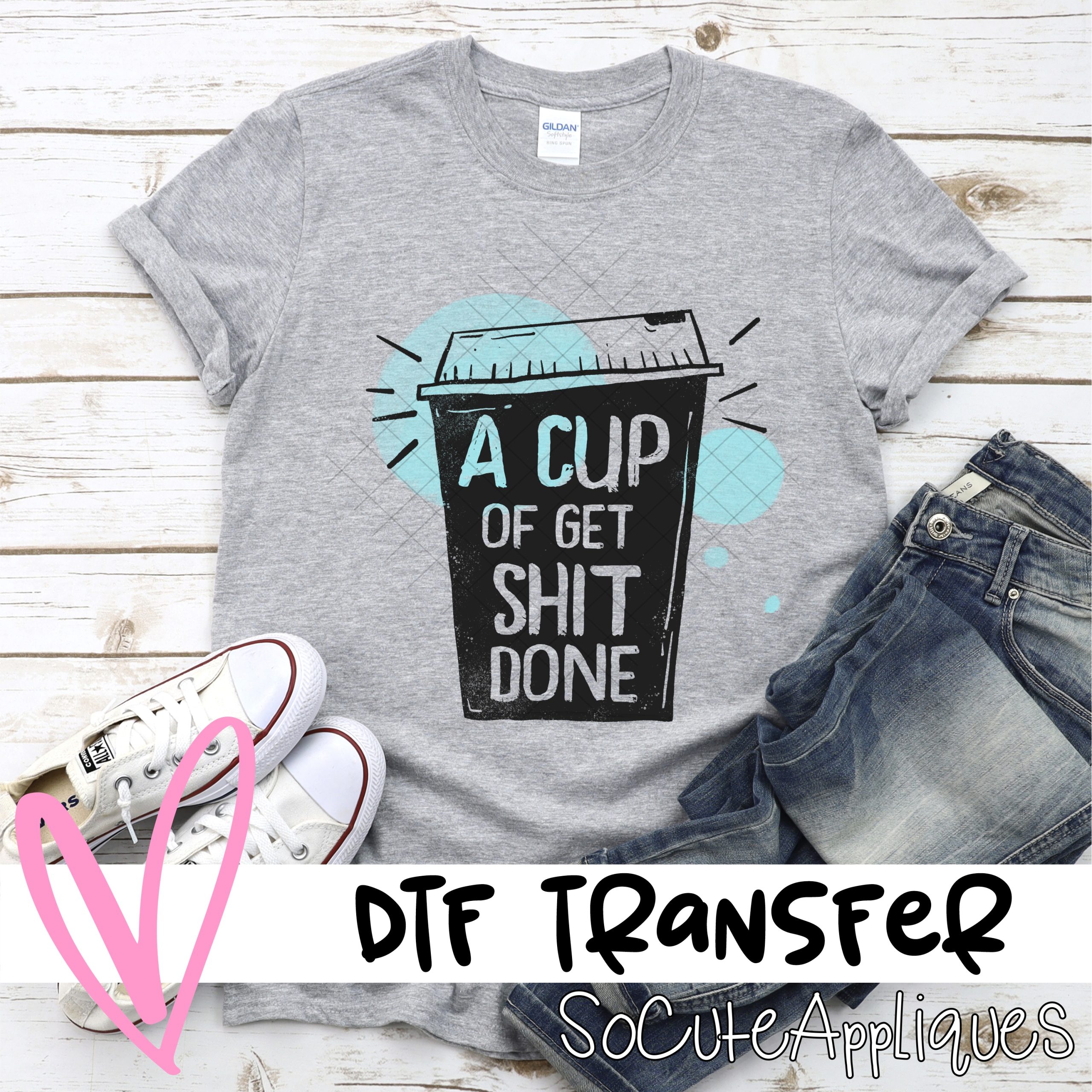 Cup of get shit done *DTF* Transfer