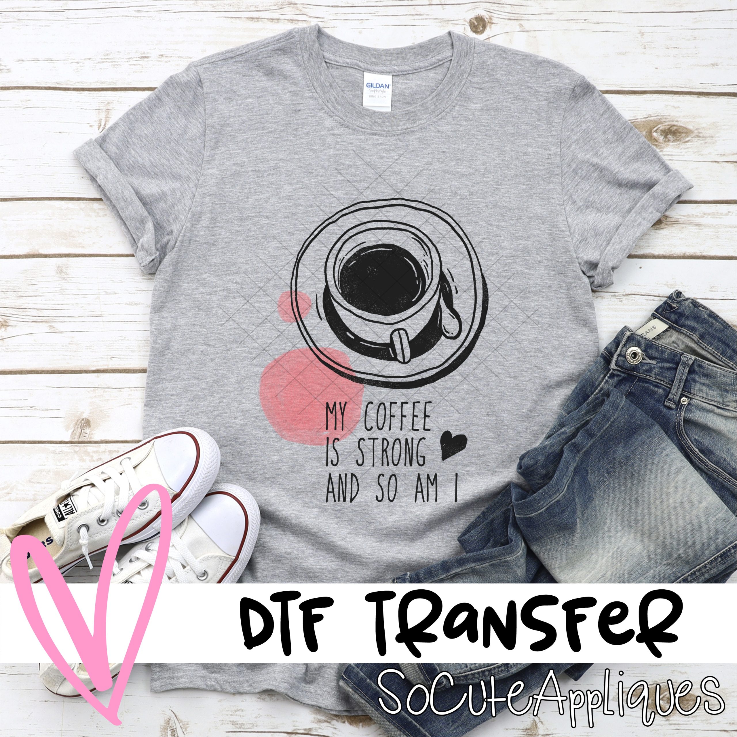 My coffee is strong and so am I *DTF* Transfer