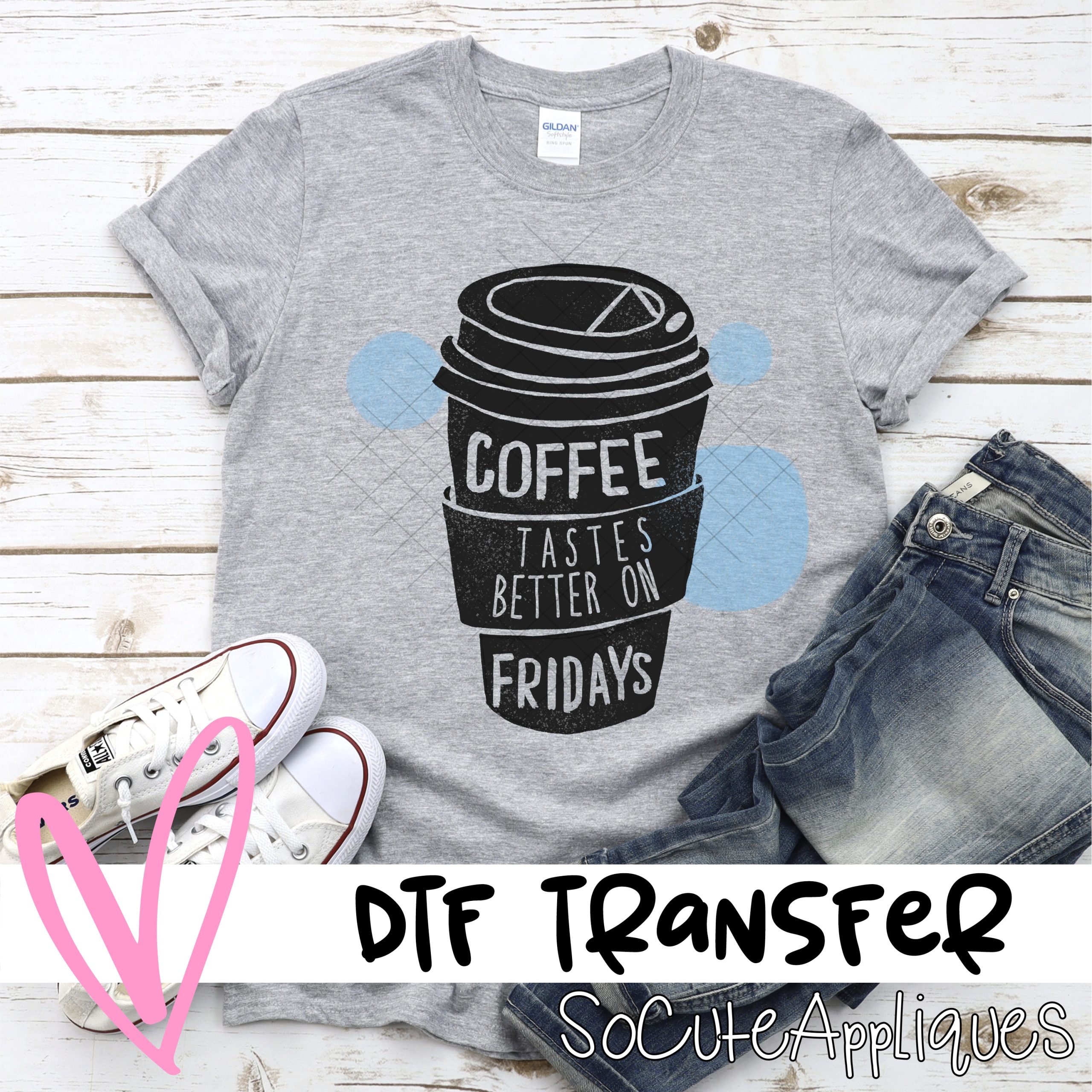 Coffee tastes better on Fridays  *DTF* Transfer