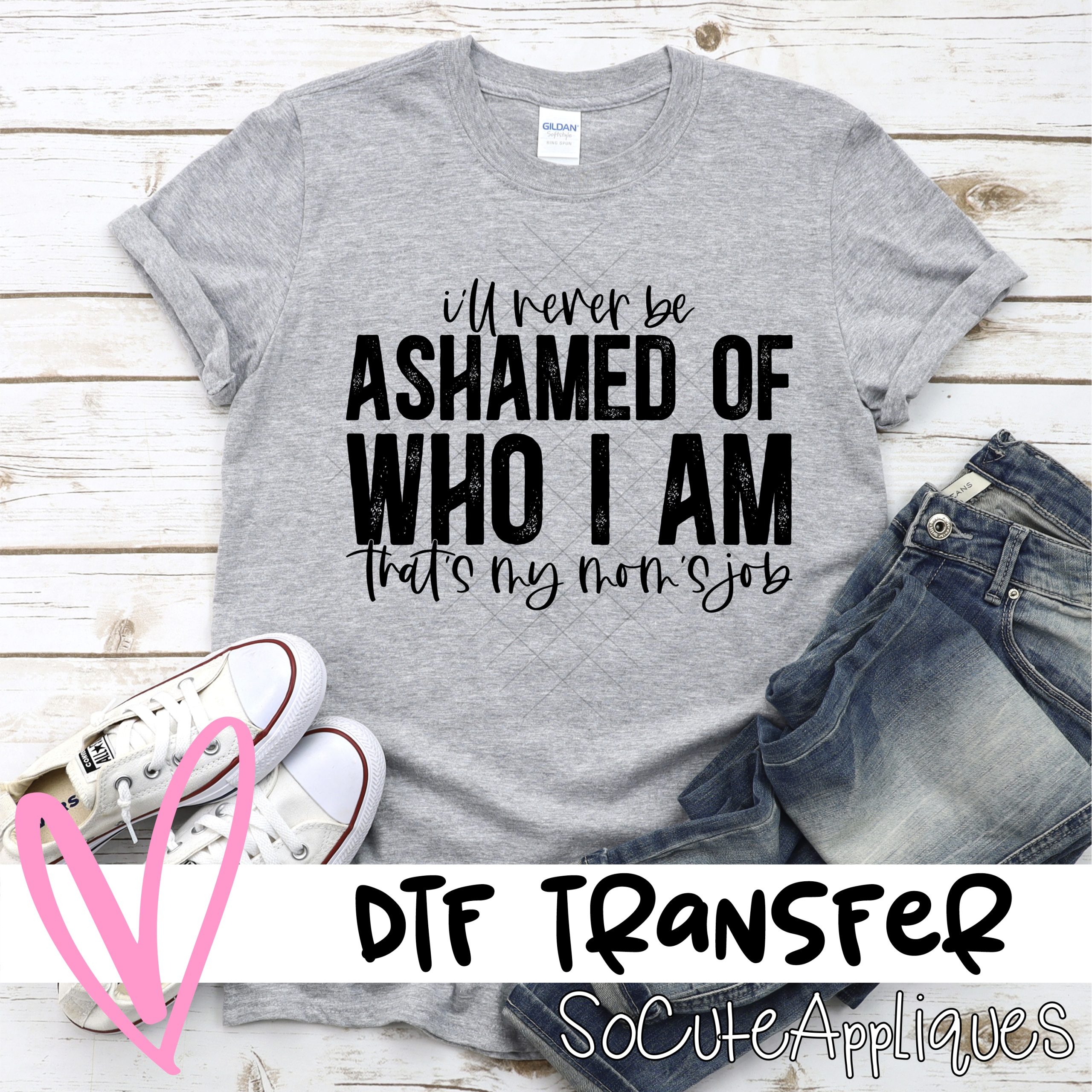Ill never be ashamed of who I am  *DTF* Transfer