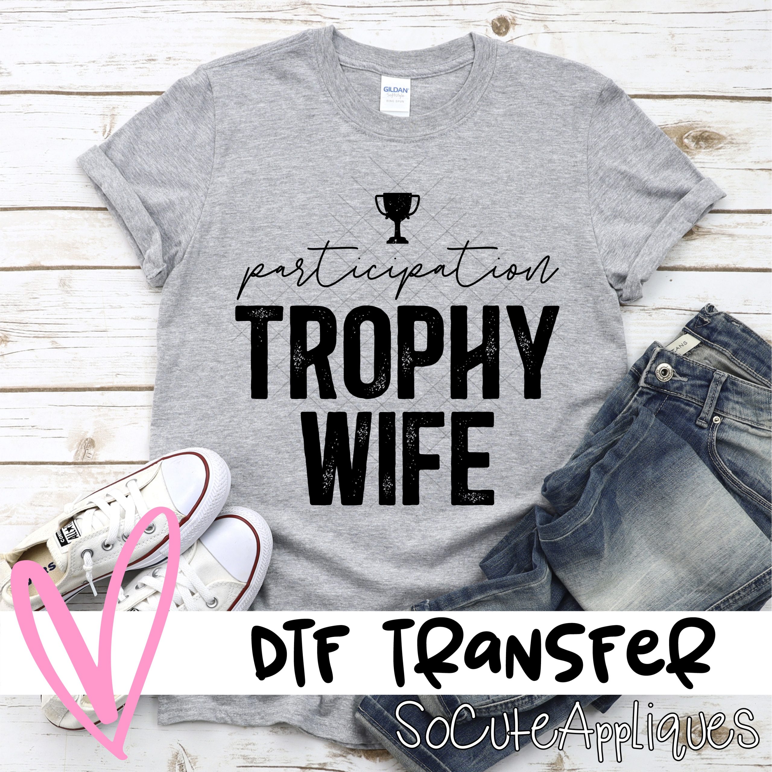 Trophy wife *DTF* Transfer