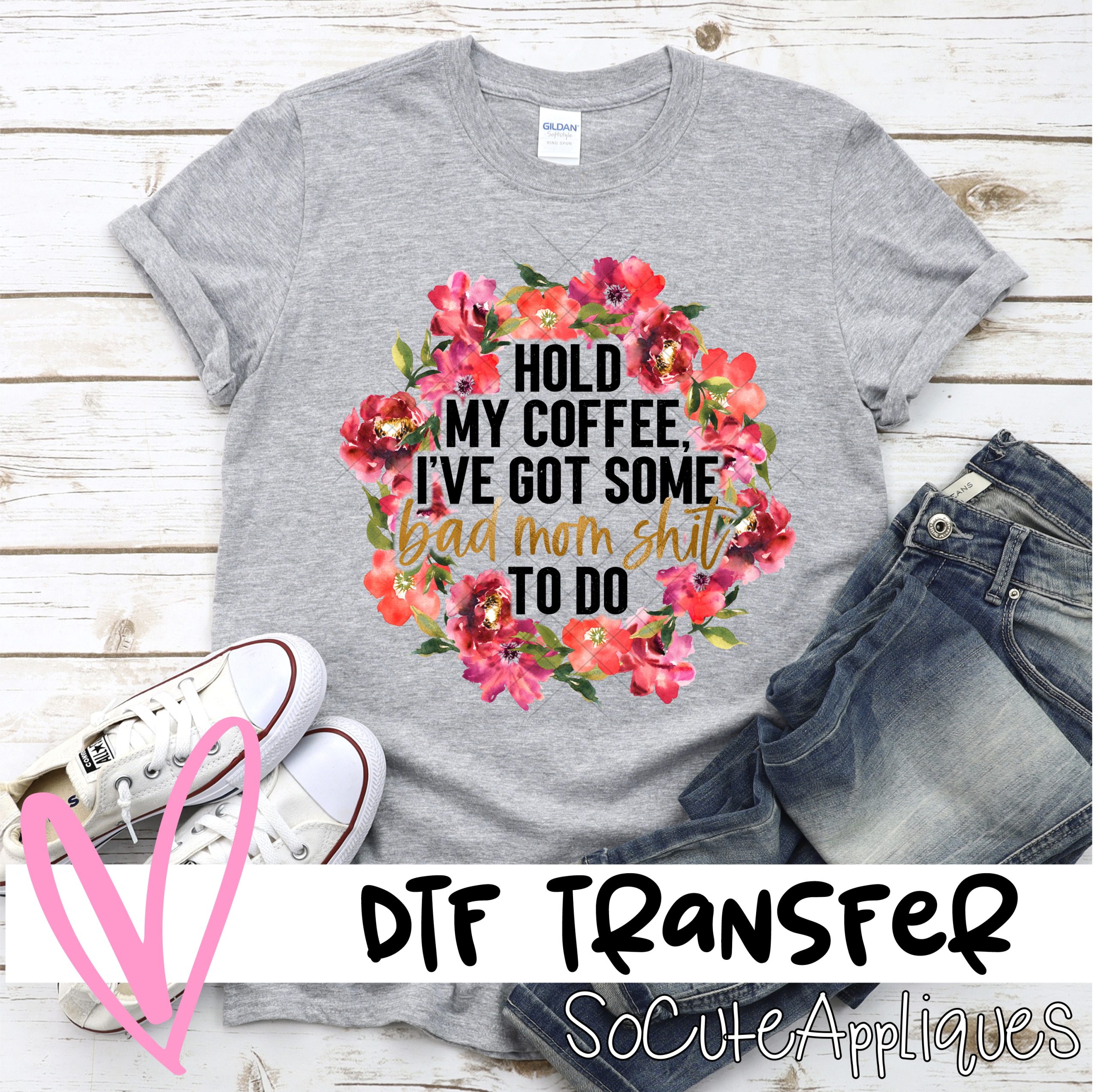 Hold my coffee ive got some bad mom shit to do  *DTF* Transfer