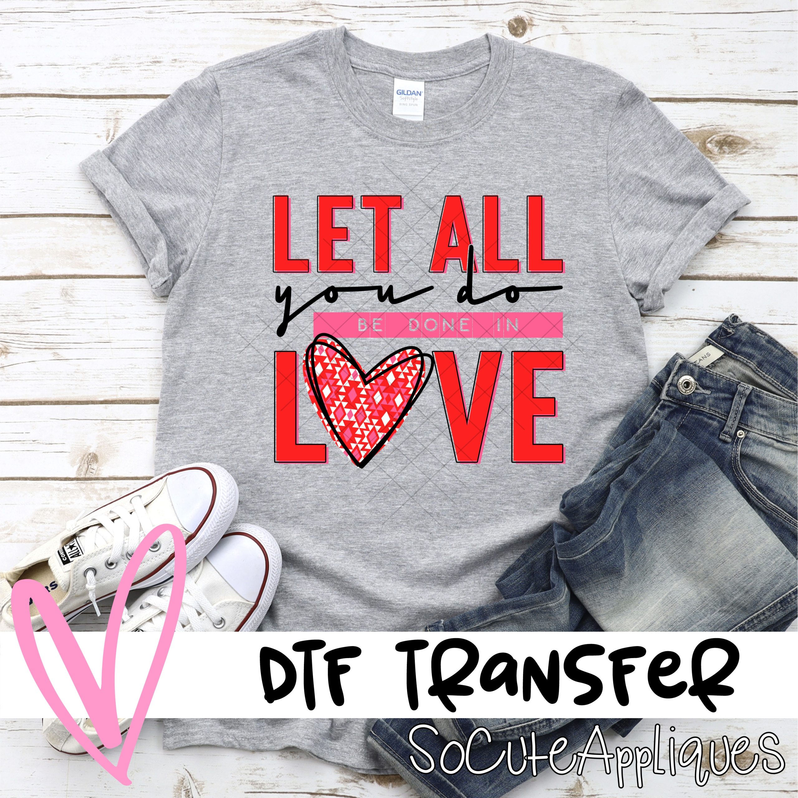 Let all you do be done in love *DTF* Transfer
