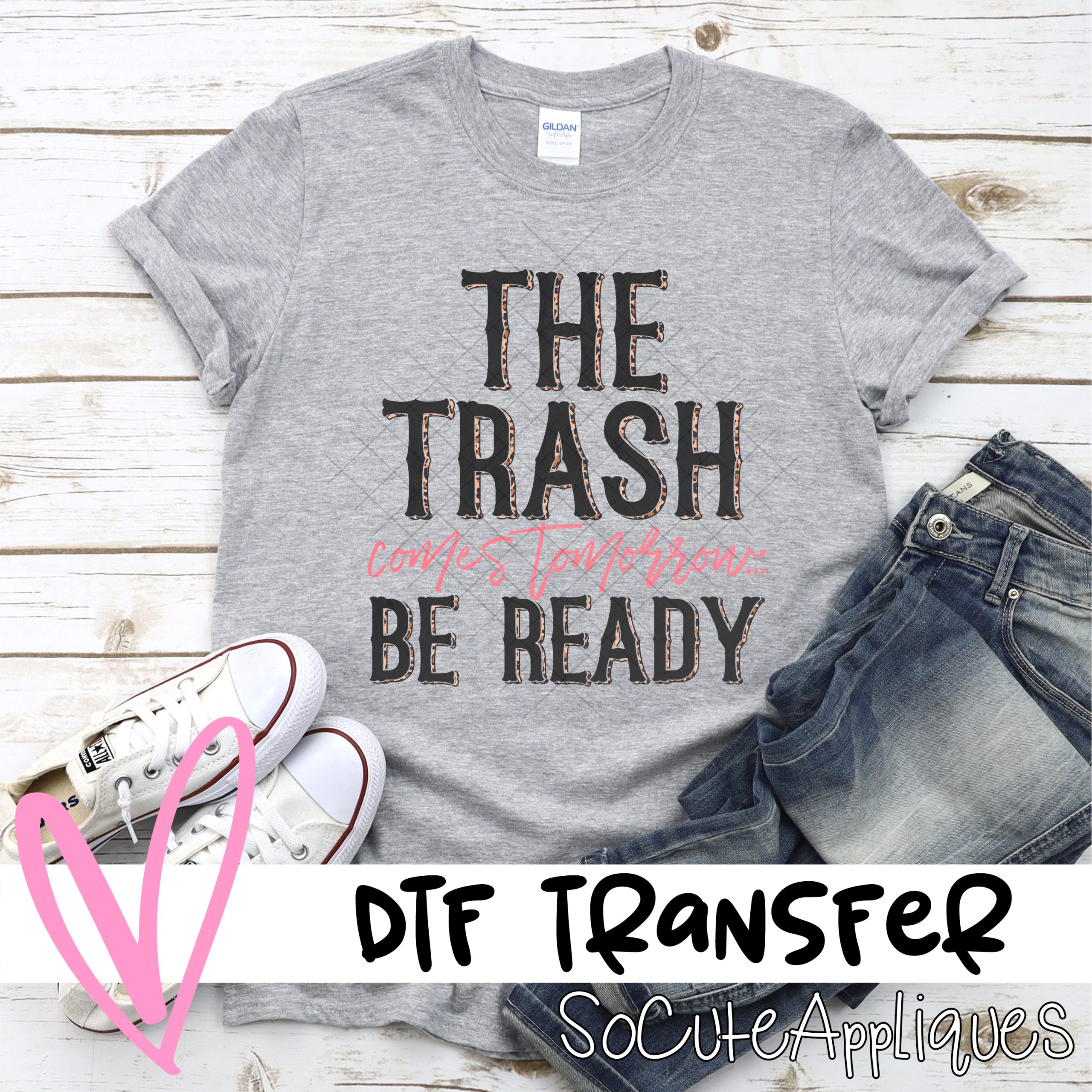 The trash comes tomorrow be ready  *DTF* Transfer