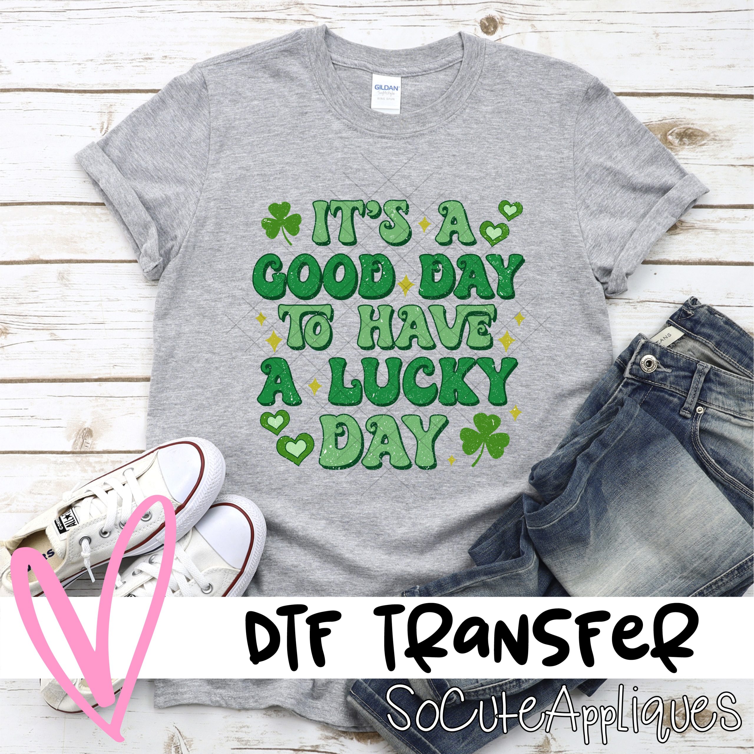 Its a good day to have a lucky day GREEN  *DTF* Transfer