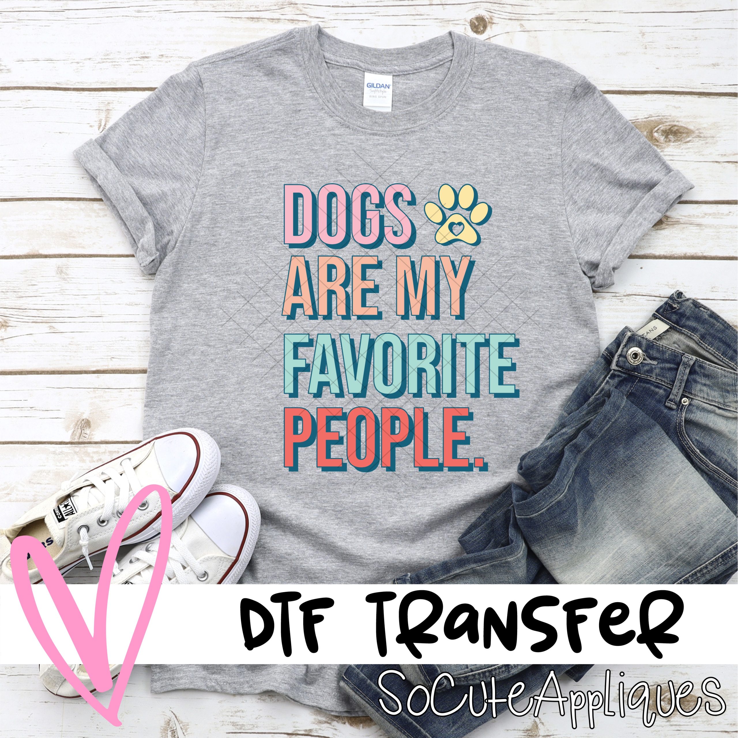 Dogs are my favorite people *DTF* Transfer