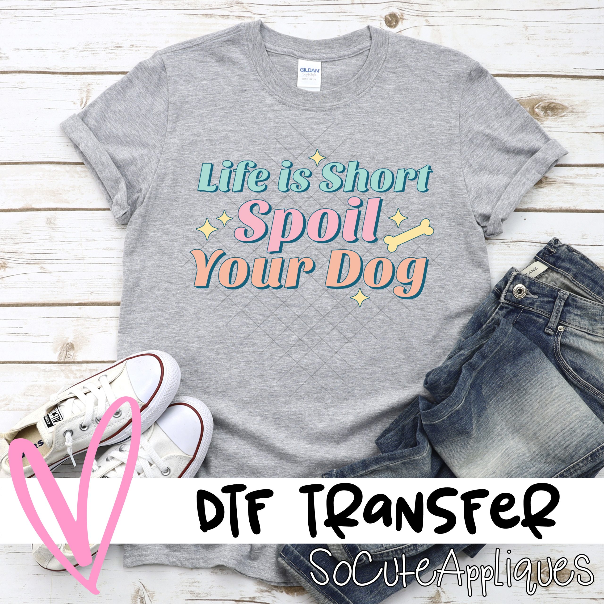 Life is short spoil your dog *DTF* Transfer