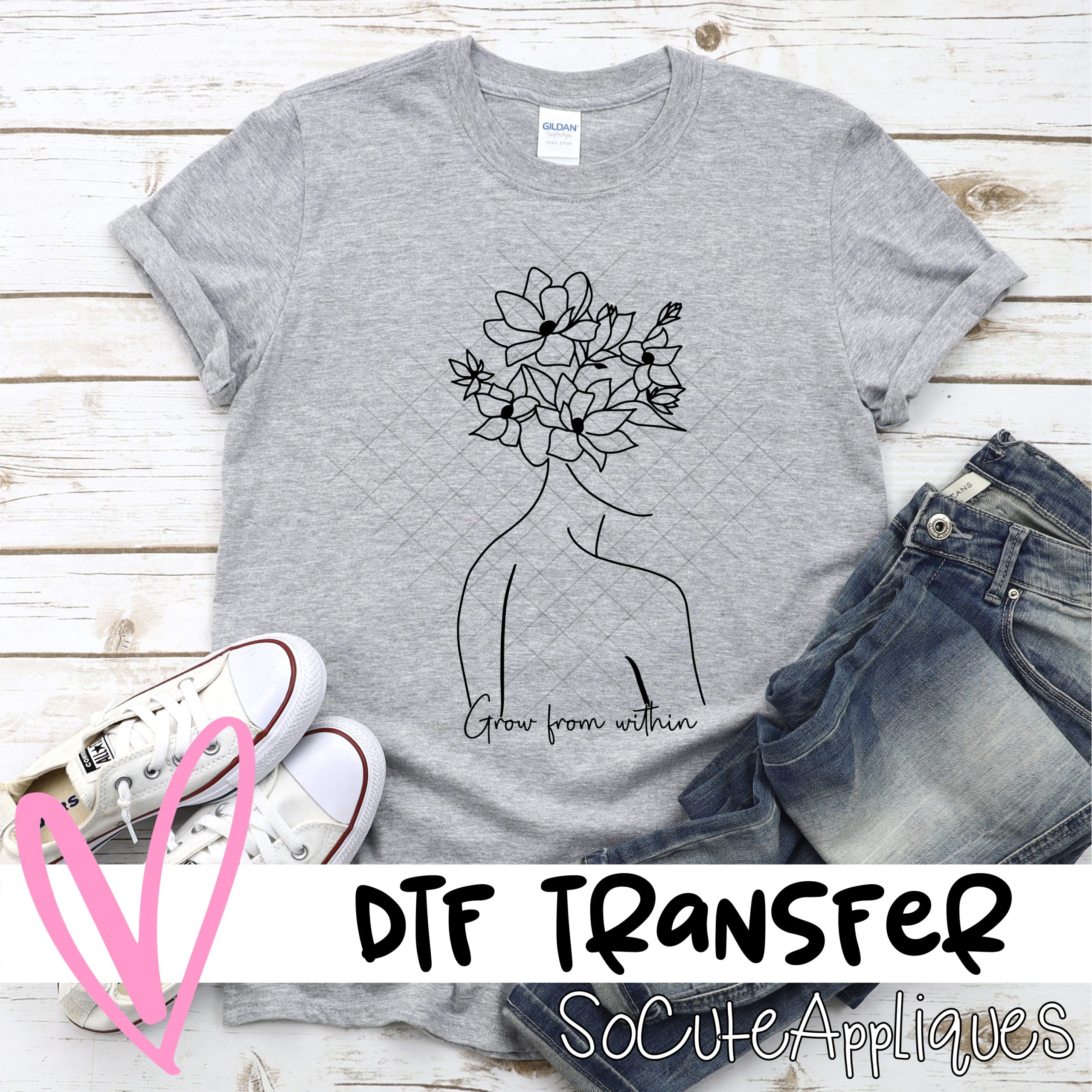 Grow from within  *DTF* Transfer