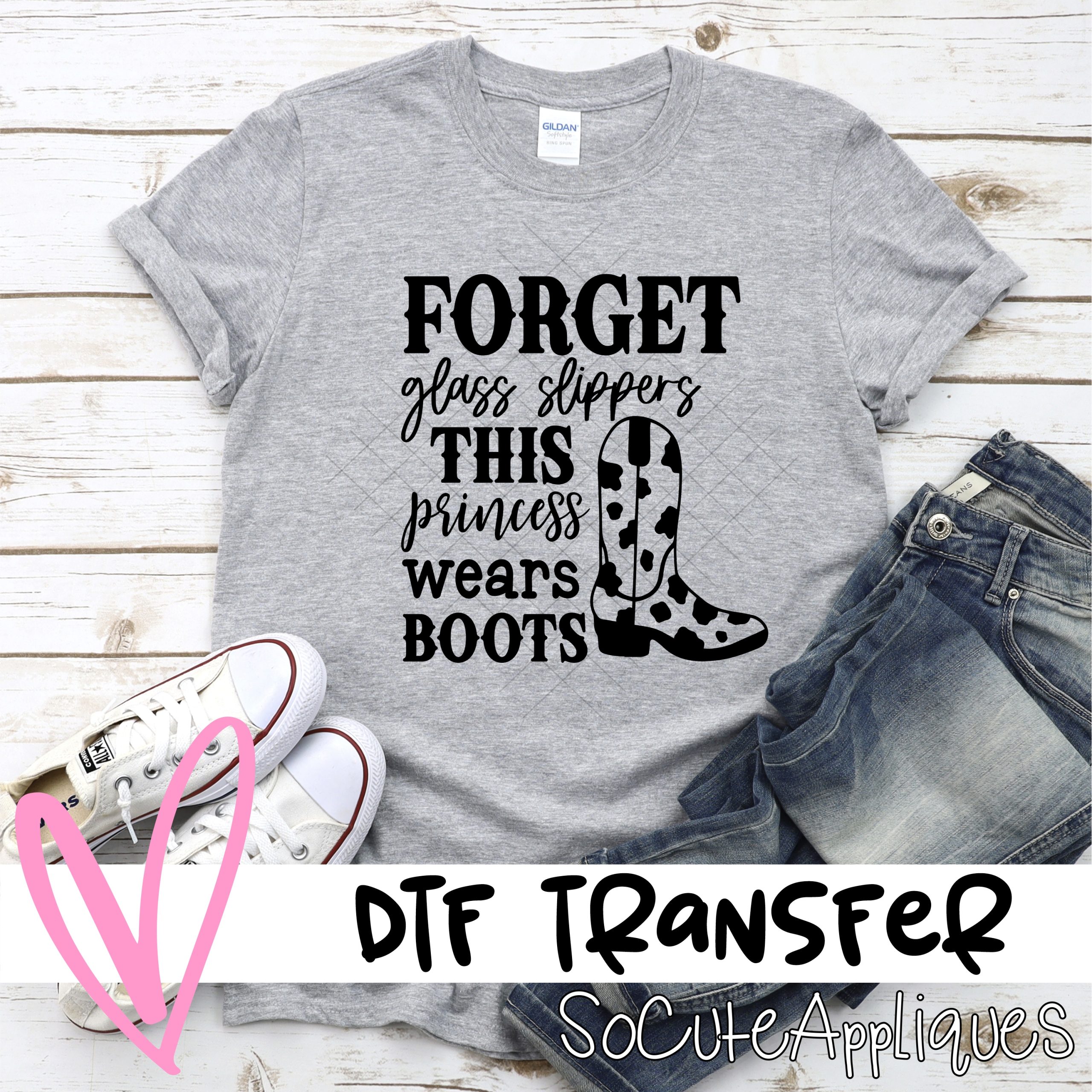Forget glass slippers  *DTF* Transfer