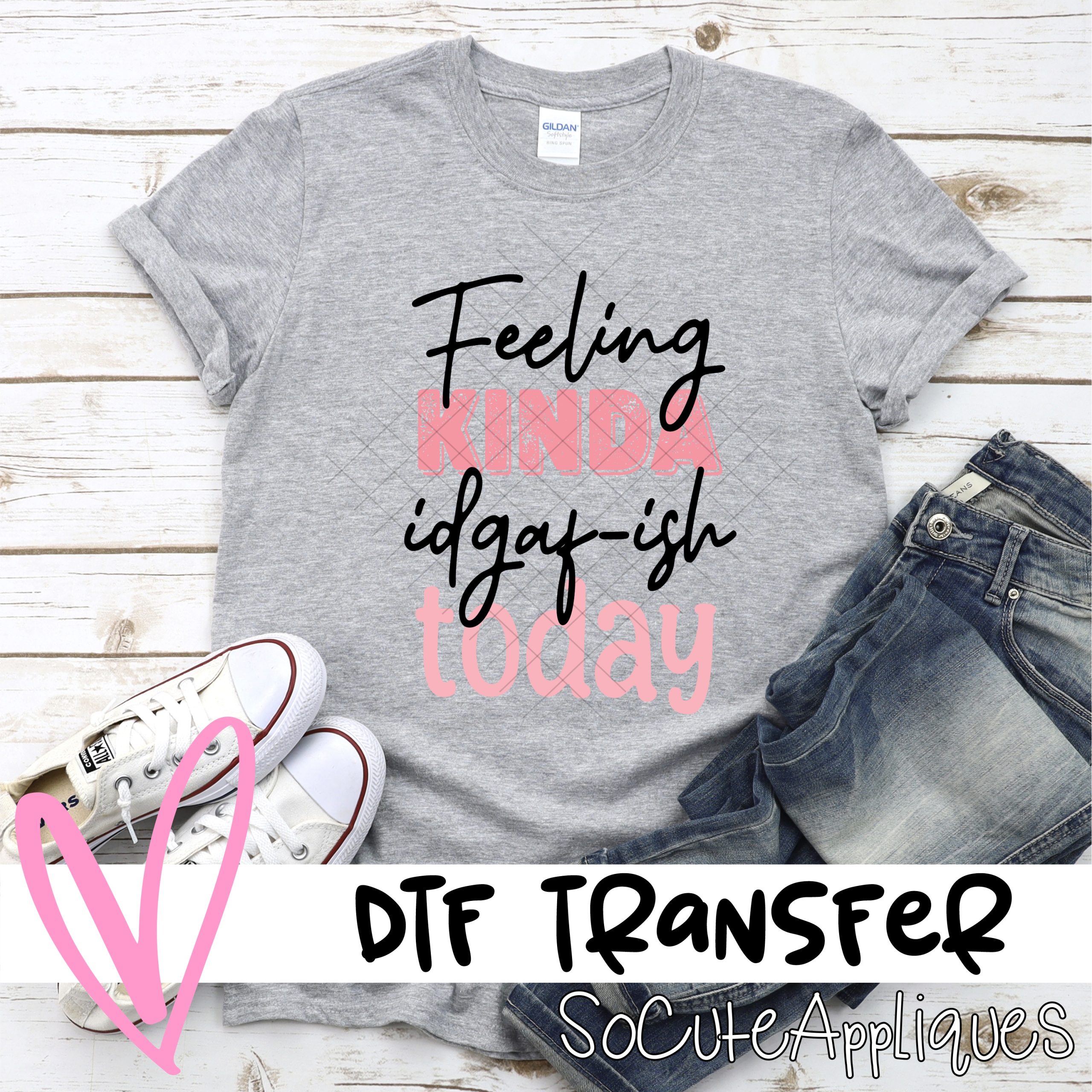 Feeling kinda idgaf-ish today *DTF* Transfer