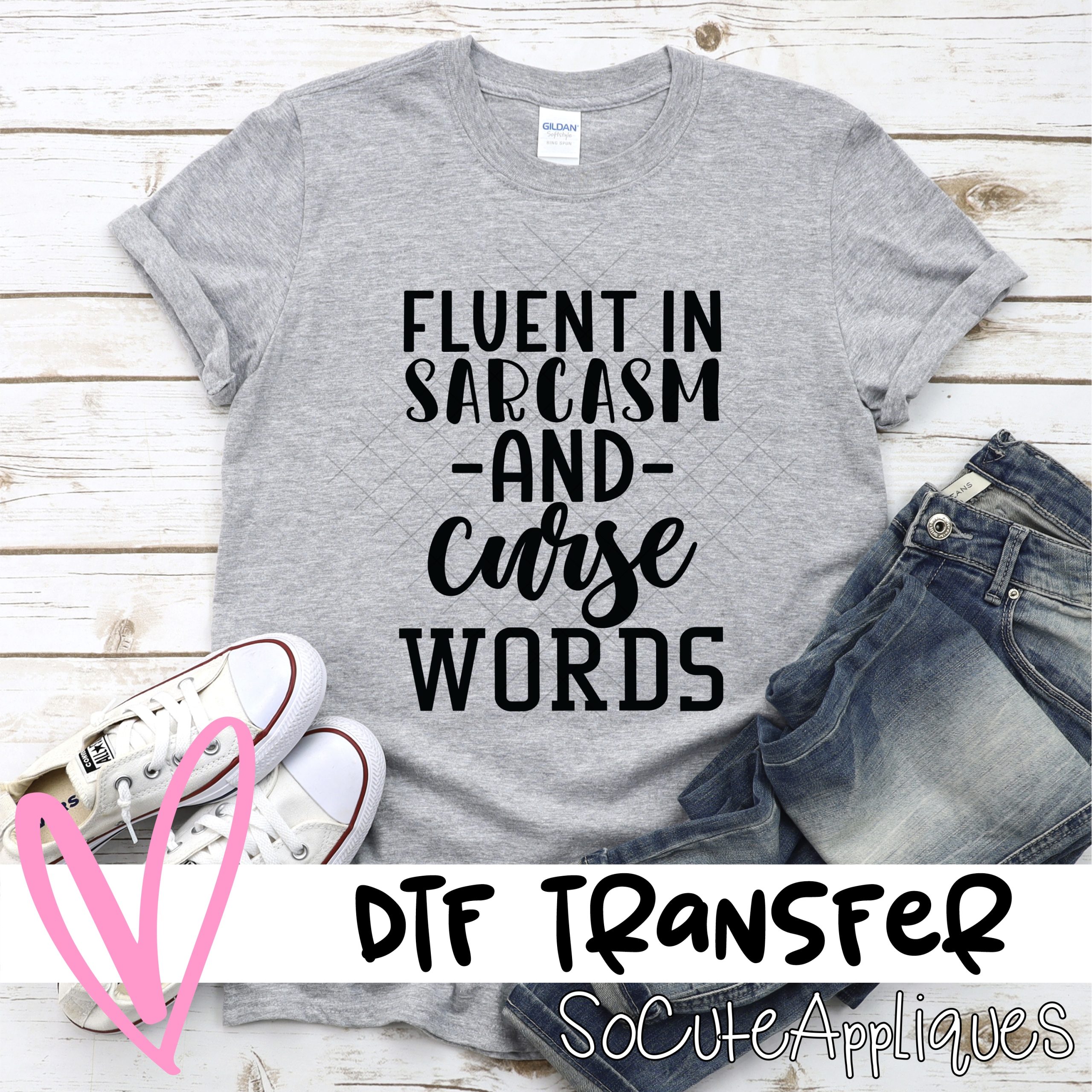 Fluent in sarcasm and curse words *DTF* Transfer