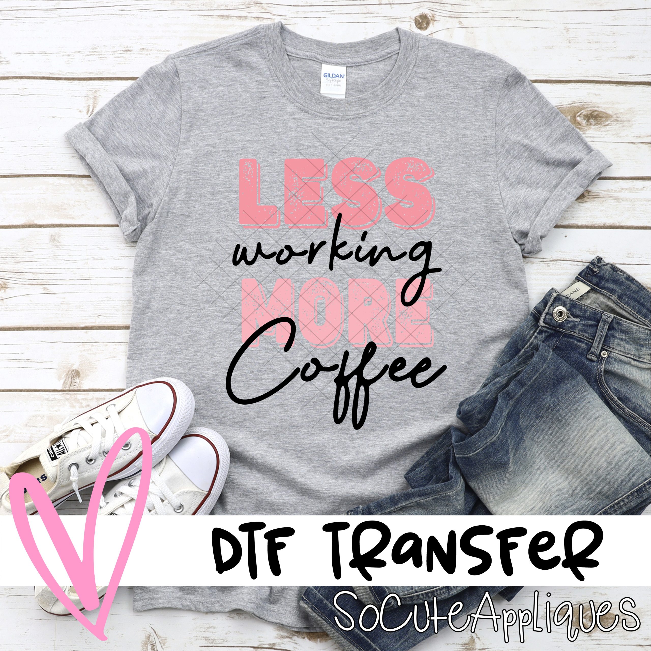 Less working more coffee *DTF* Transfer