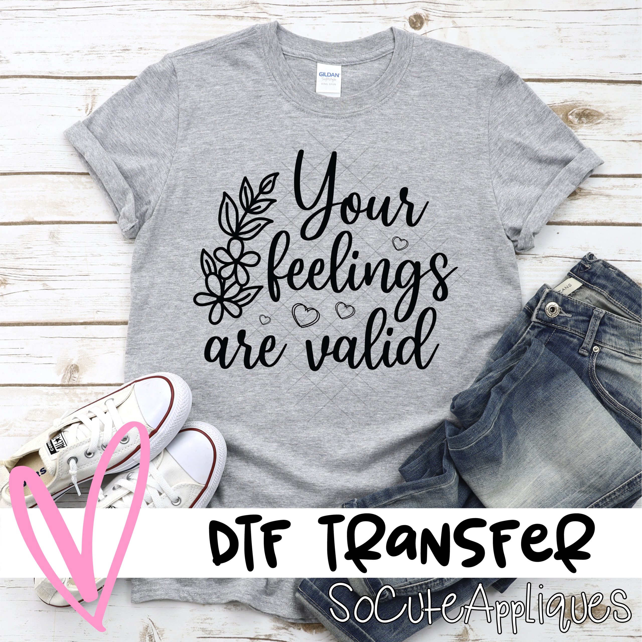 Your feelings are valid *DTF* Transfer