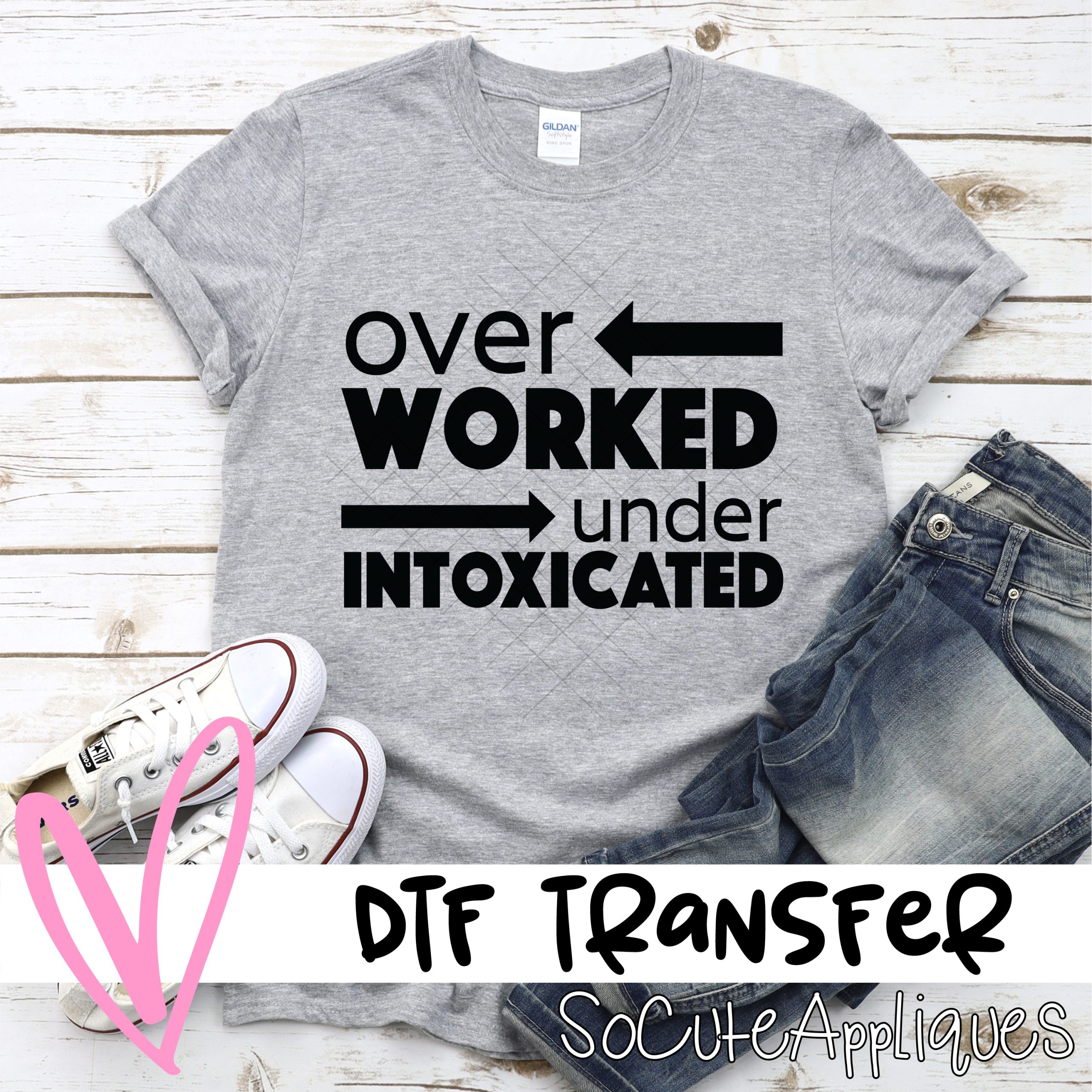 Over worked under intoxicated *DTF* Transfer