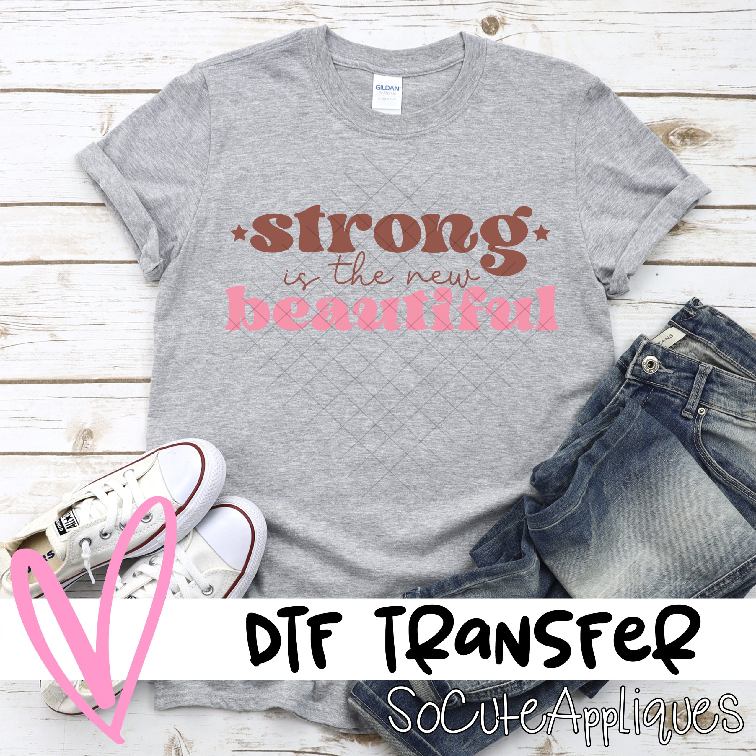 Strong is the new beautiful *DTF* Transfer