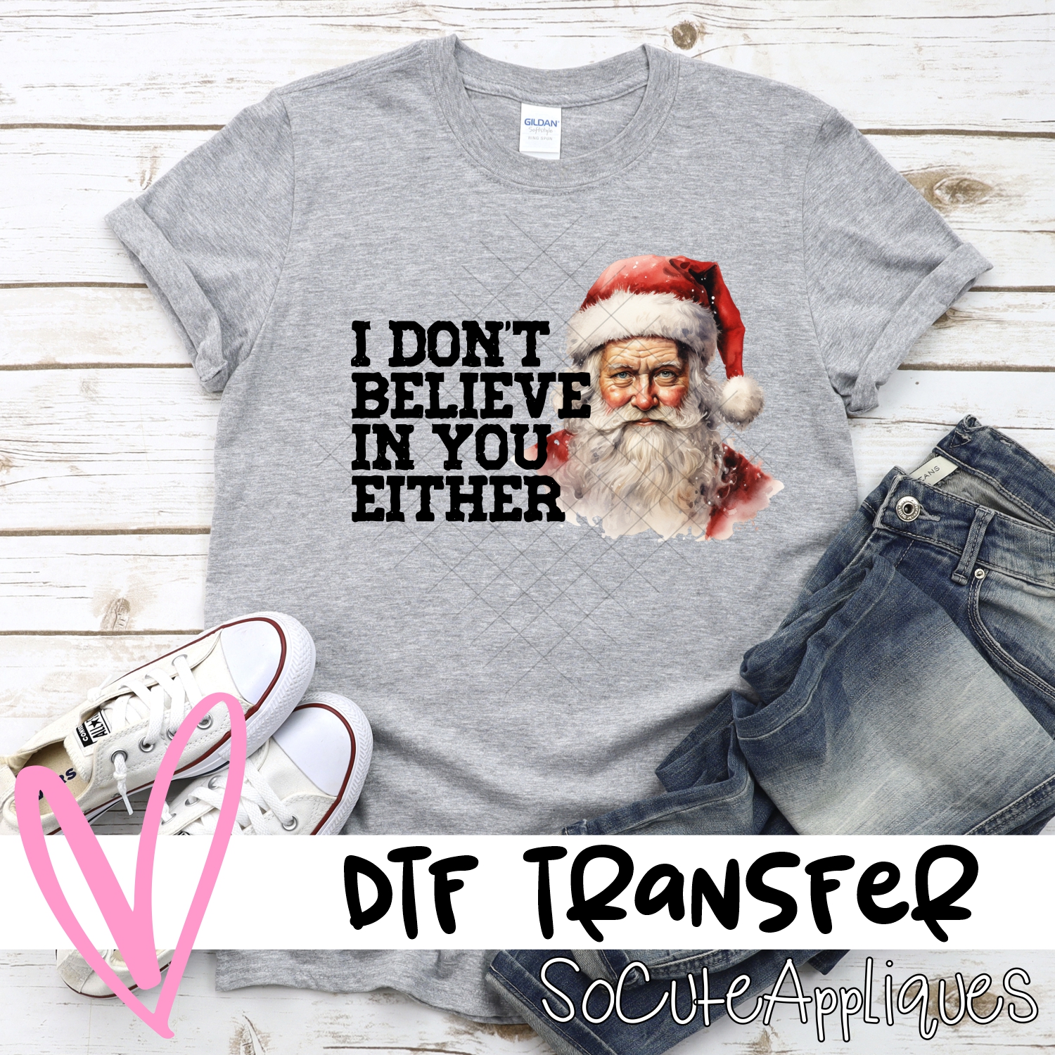 I dont believe in you either *DTF* Transfer
