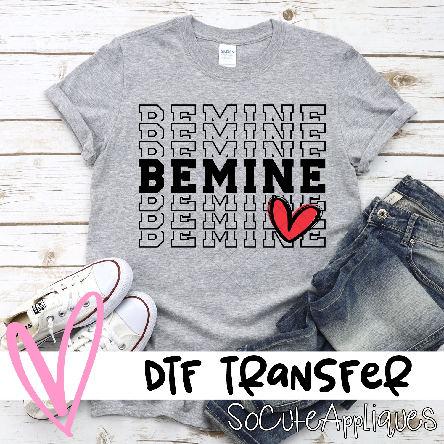 Be Mine stacked *DTF* Transfer