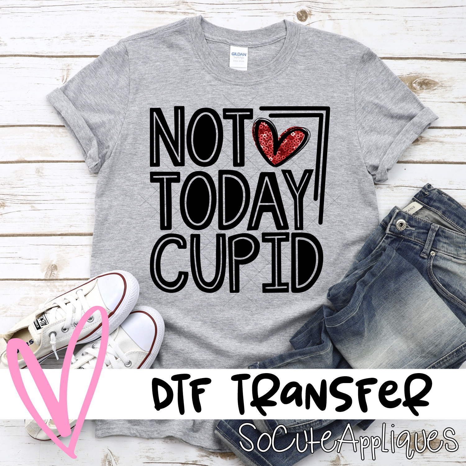 Not today cupid *DTF* Transfer