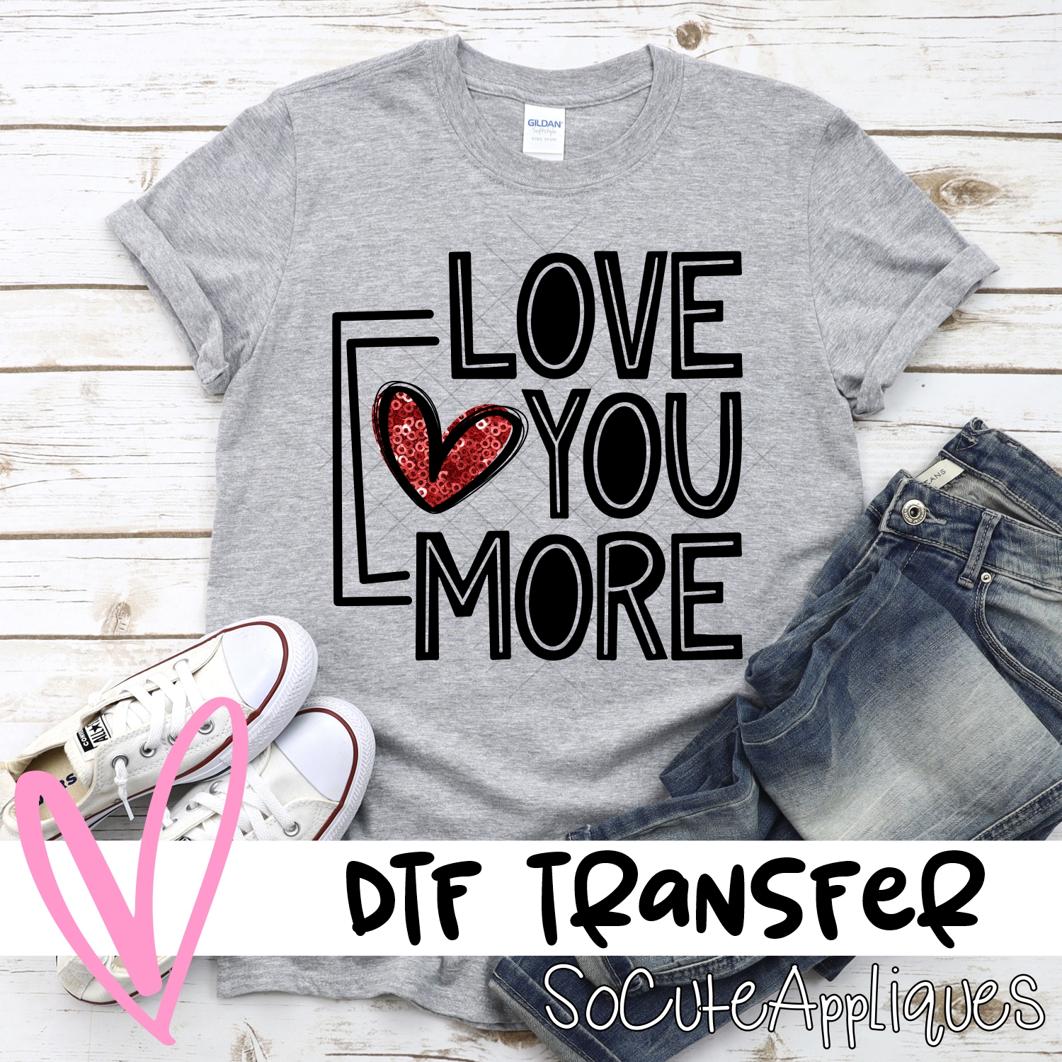 Love you more *DTF* Transfer