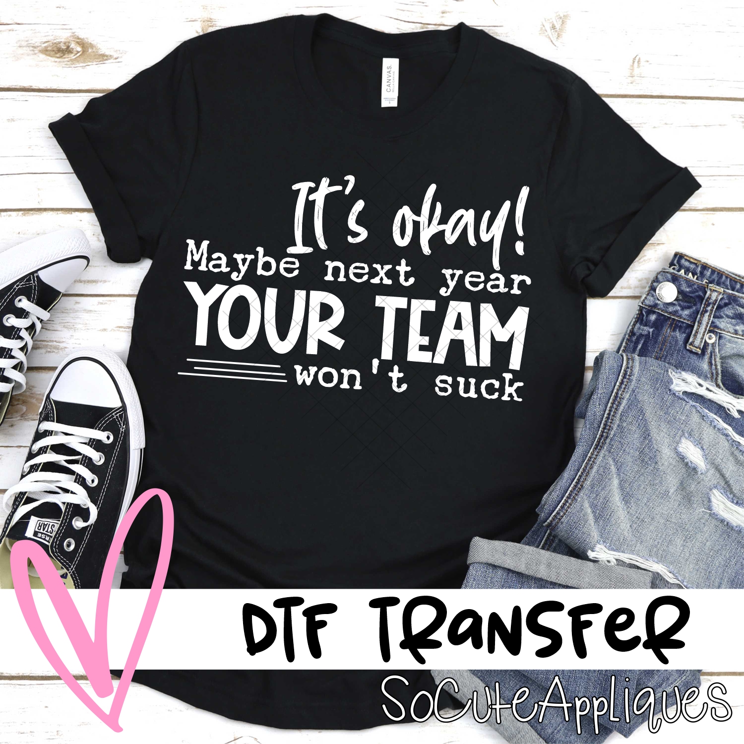 Its okay maybe next your team wont suck WHITE *DTF* Transfer