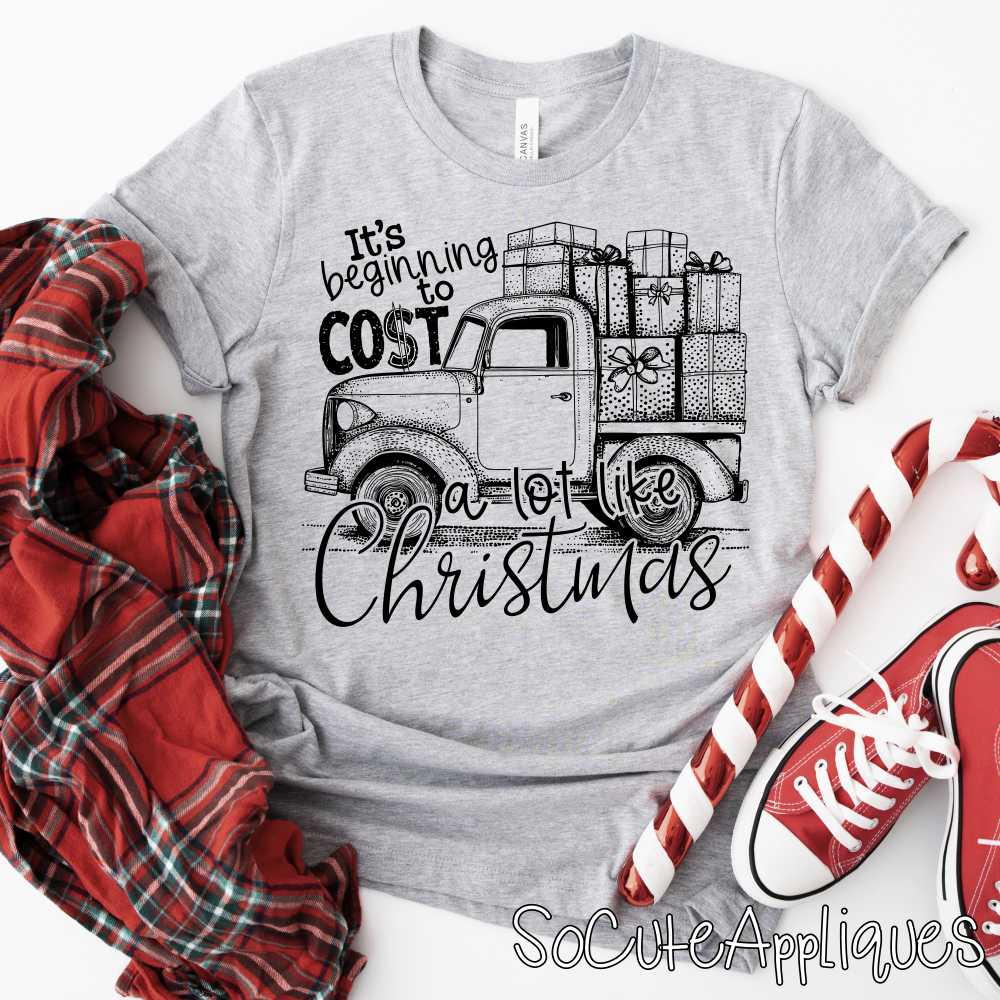 Its beginning to cost a lot like Christmas *DTF* Transfer*