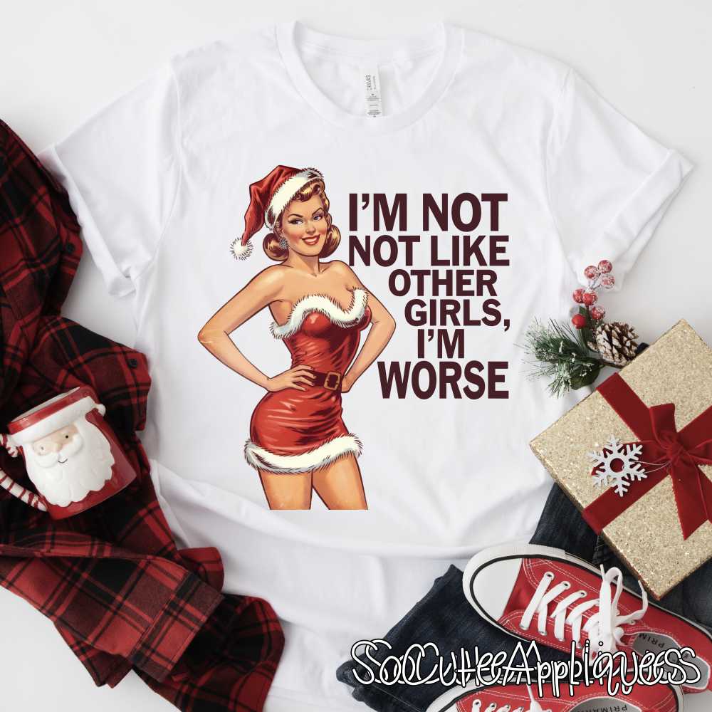 Im not like other girls Im worse *DTF* Transfer