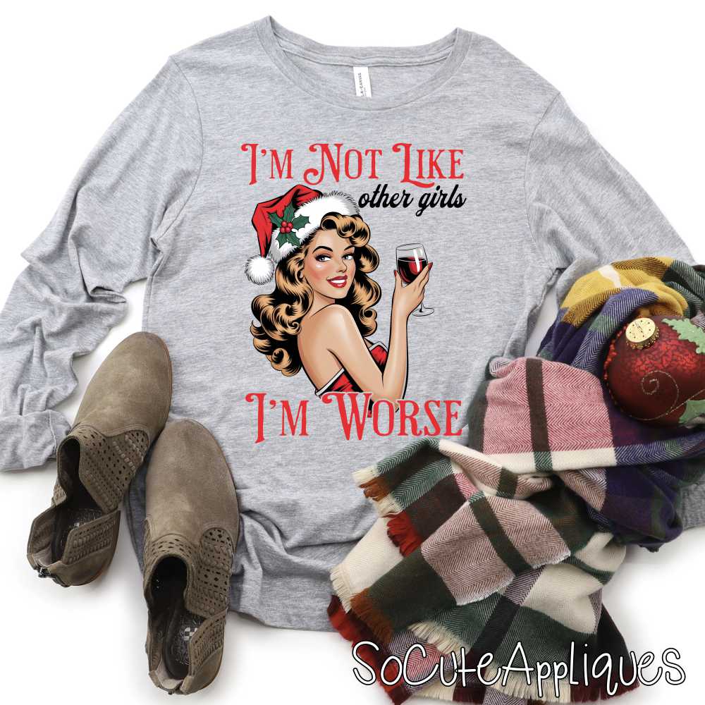 Im not like other girls Im worse *DTF* Transfer