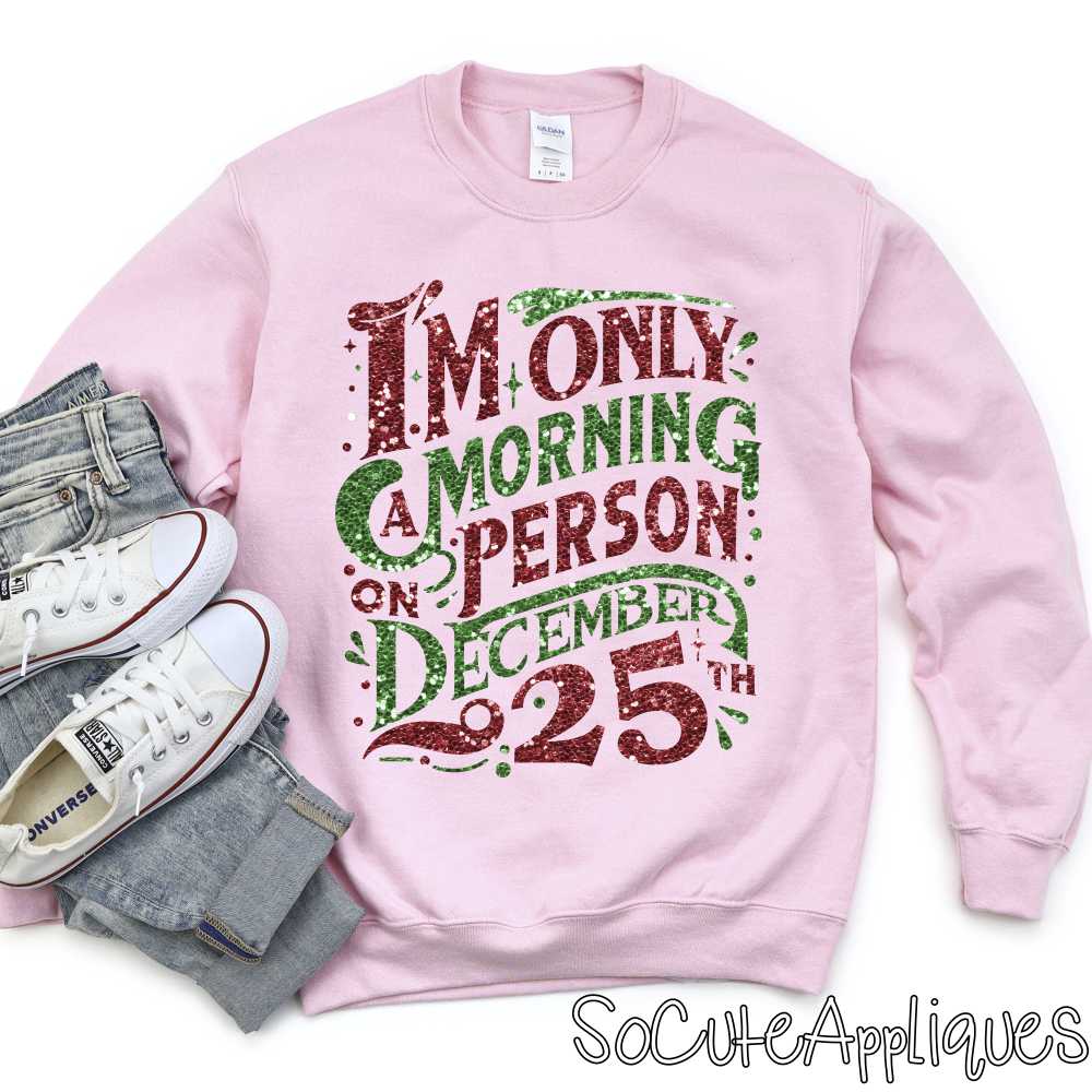 Only a morning person on Christmas glitter *DTF* Transfer