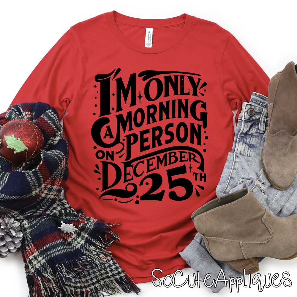 Only a morning person on Christmas BLACK *DTF* Transfer
