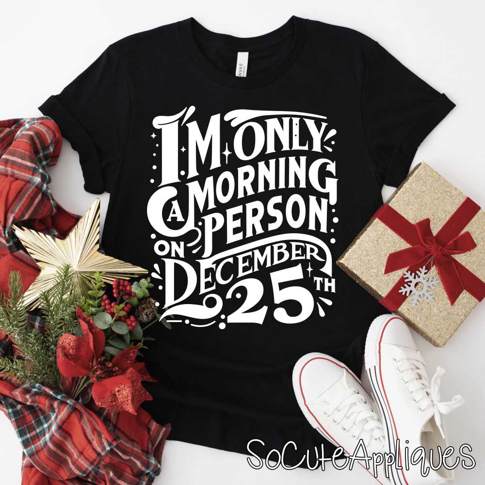 Only a morning person on Christmas WHITE *DTF* Transfer